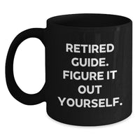 Load image into Gallery viewer, Funny Guide Gifts from Friends, Unique Valentine's Unique Black Coffee Mugs for Guide Enthusiasts, Retired Guide Figure It Out Yourself Quote - Main
