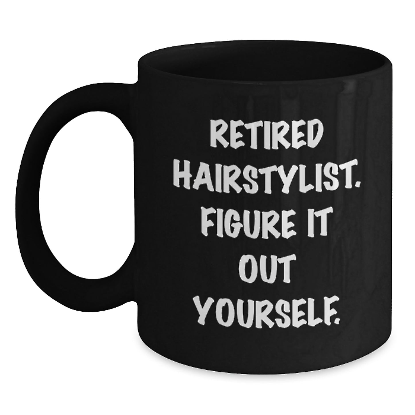 Funny Hairstylist Gifts from Family Friends for Men Women Coworkers - Retired Hairstylist Figure It Out Yourself Black Ceramic Coffee Mug - Main