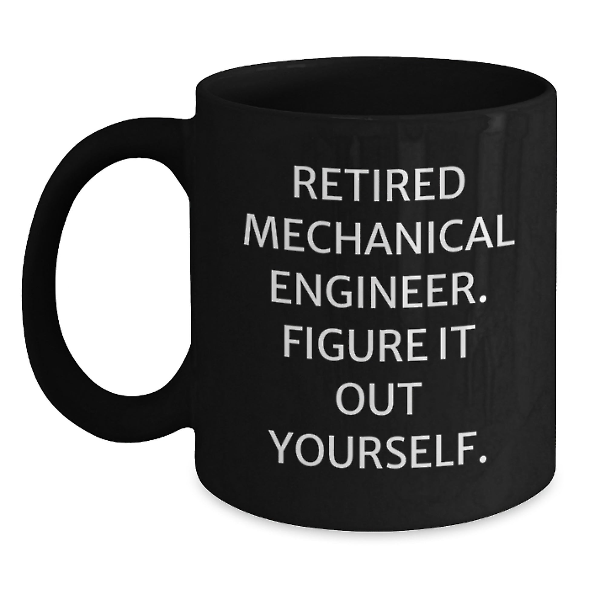 Funny Gifts for Mechanical Engineer Men Black Coffee Mugs - Retired Figure It Out Yourself Christmas Unique - Main