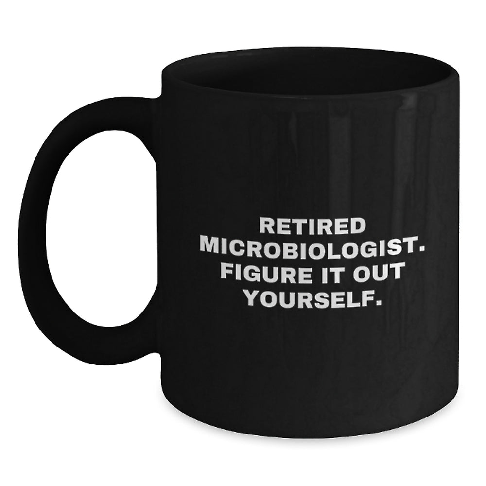 Christmas Unique Gifts for Microbiologists from Friends - Funny Quote 'Figure It Out Yourself' Black Coffee Mug - Main