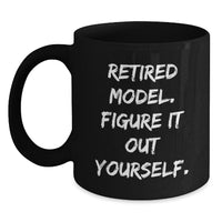 Load image into Gallery viewer, Funny Retirement Model Gifts for Him, Unique Black Coffee Mugs with 'Retired Model. Figure It Out Yourself.' Quote, Perfect Valentine's Unique Gifts from Sweetheart to Model Enthusiast - Main
