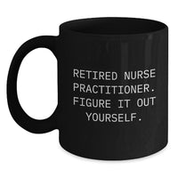 Load image into Gallery viewer, Nurse Practitioner Graduation Gifts from Men, Unique Black Coffee Mugs with Funny Quote &#39;Figure It Out Yourself&#39;, Gifts for Nurse Practitioner Women, Coworkers, Family - Main
