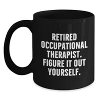 Load image into Gallery viewer, Funny Occupational Therapist Gifts from Men to Occupational Therapist for Graduation Unique Gifts - Black Coffee Mug, &#39;Figure It Out Yourself.&#39; - Main
