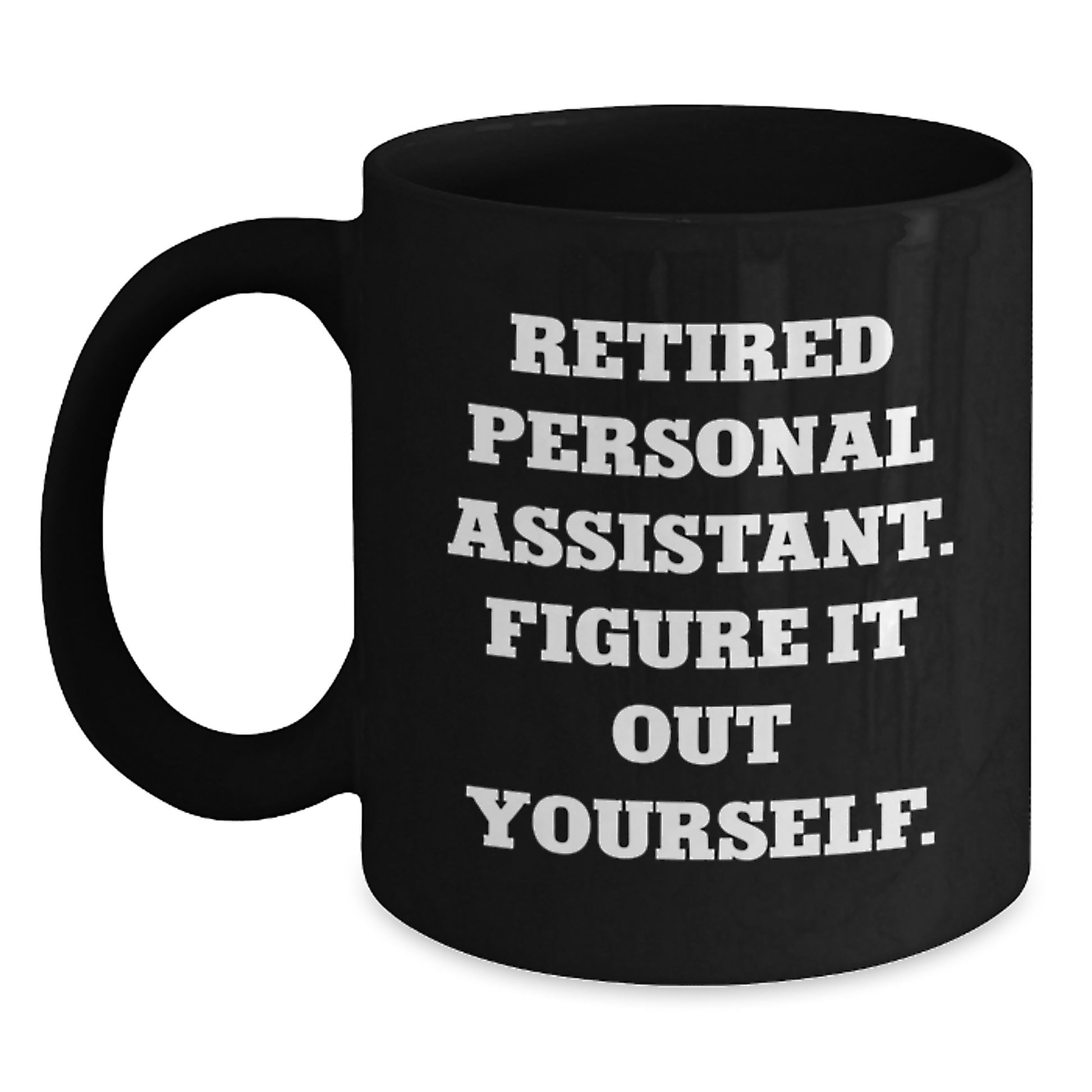Funny Personal Assistant Graduation Unique Gifts from Friends, Black Coffee Mug - Enjoy Your Morning with Quirky Retirement Humor, Gifts for Personal Assistant - Main