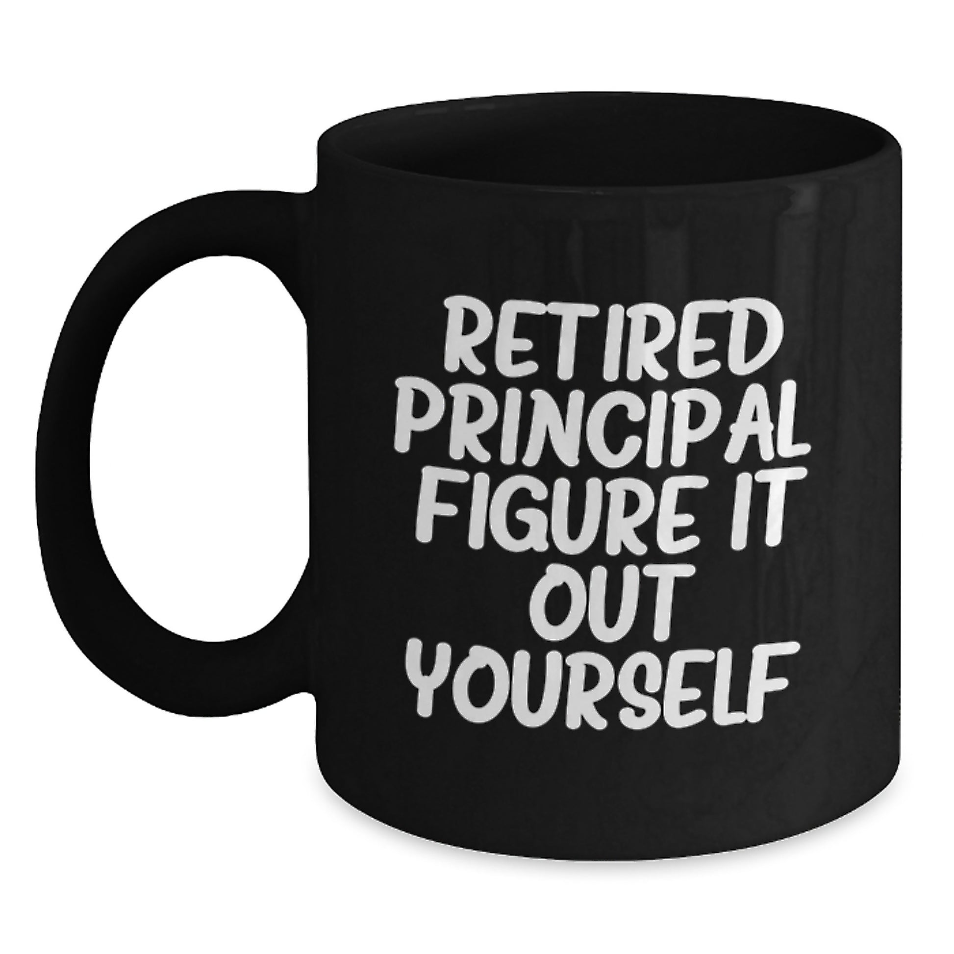 Funny Principal Gifts, Black Coffee Mug for Graduation, Retired Principal. Figure It Out Yourself. - Gifts from Family to Principal - Main