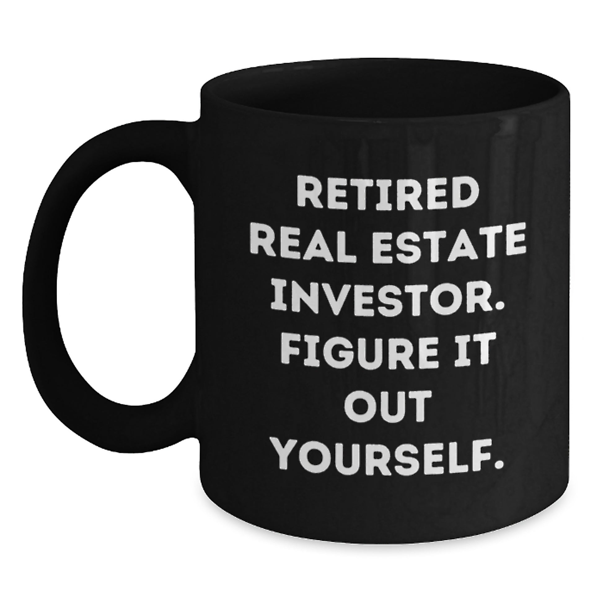 Funny Quotes for Real Estate Investors, Graduation Unique Gifts for Men, Black Coffee Mugs from Friends - Main