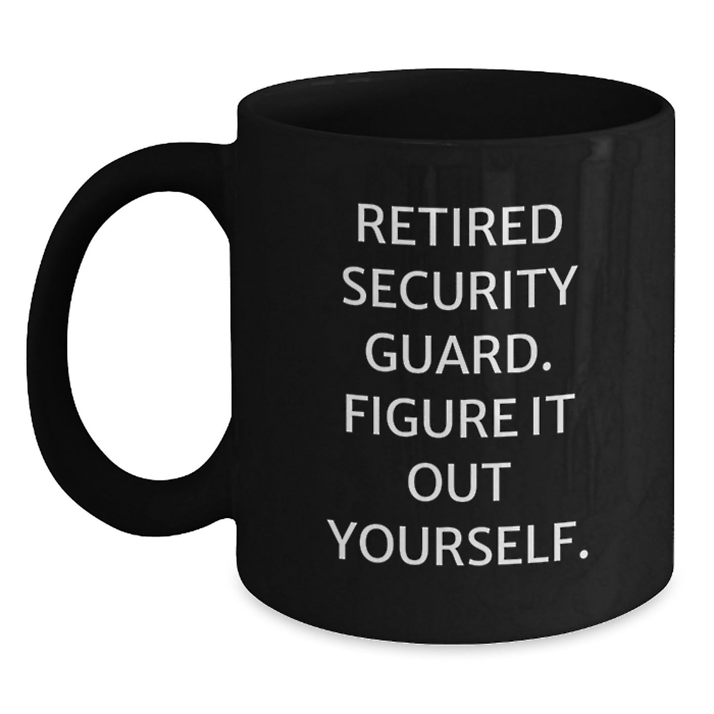 Funny Security Guard Graduation Unique Gifts from Men to Family Black Coffee Mug - 'Figure It Out Yourself' - Main