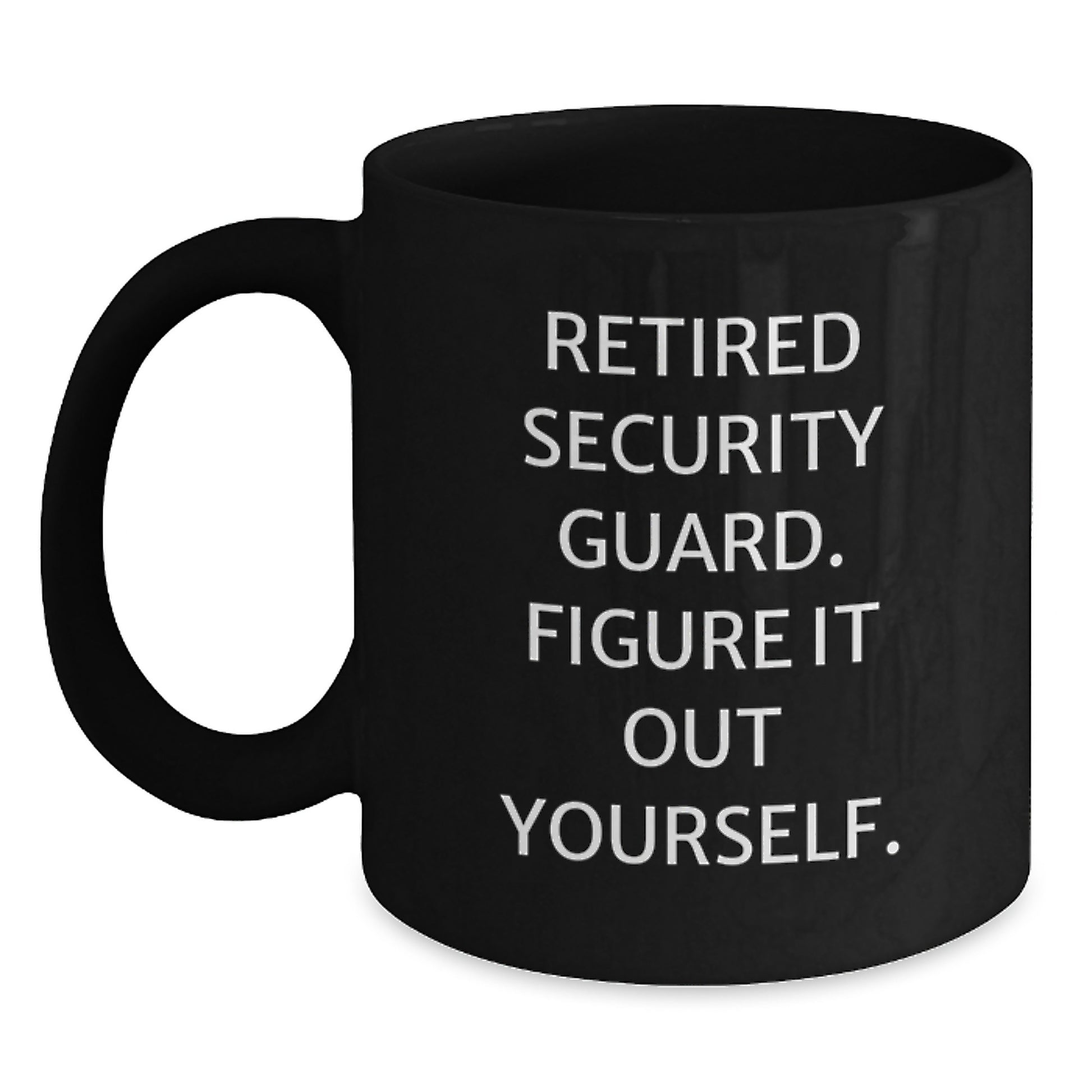 Funny Security Guard Graduation Unique Gifts from Men to Family Black Coffee Mug - 'Figure It Out Yourself' - Main