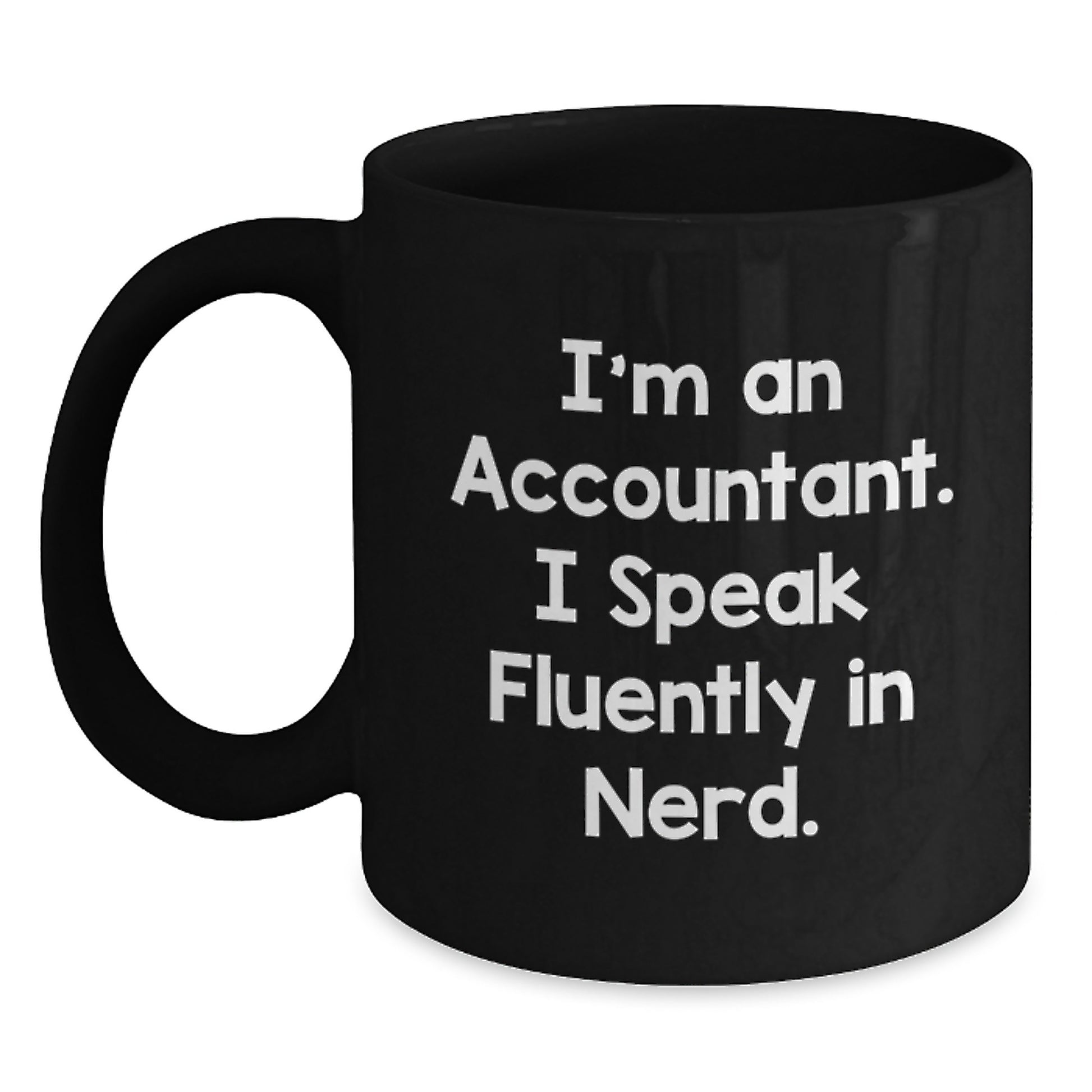 Funny Accountant Gifts for Men from Coworkers, Black Coffee Mug, Graduation Unique Mug, 'I'm An Accountant. I Speak Fluently In genius.' - Main