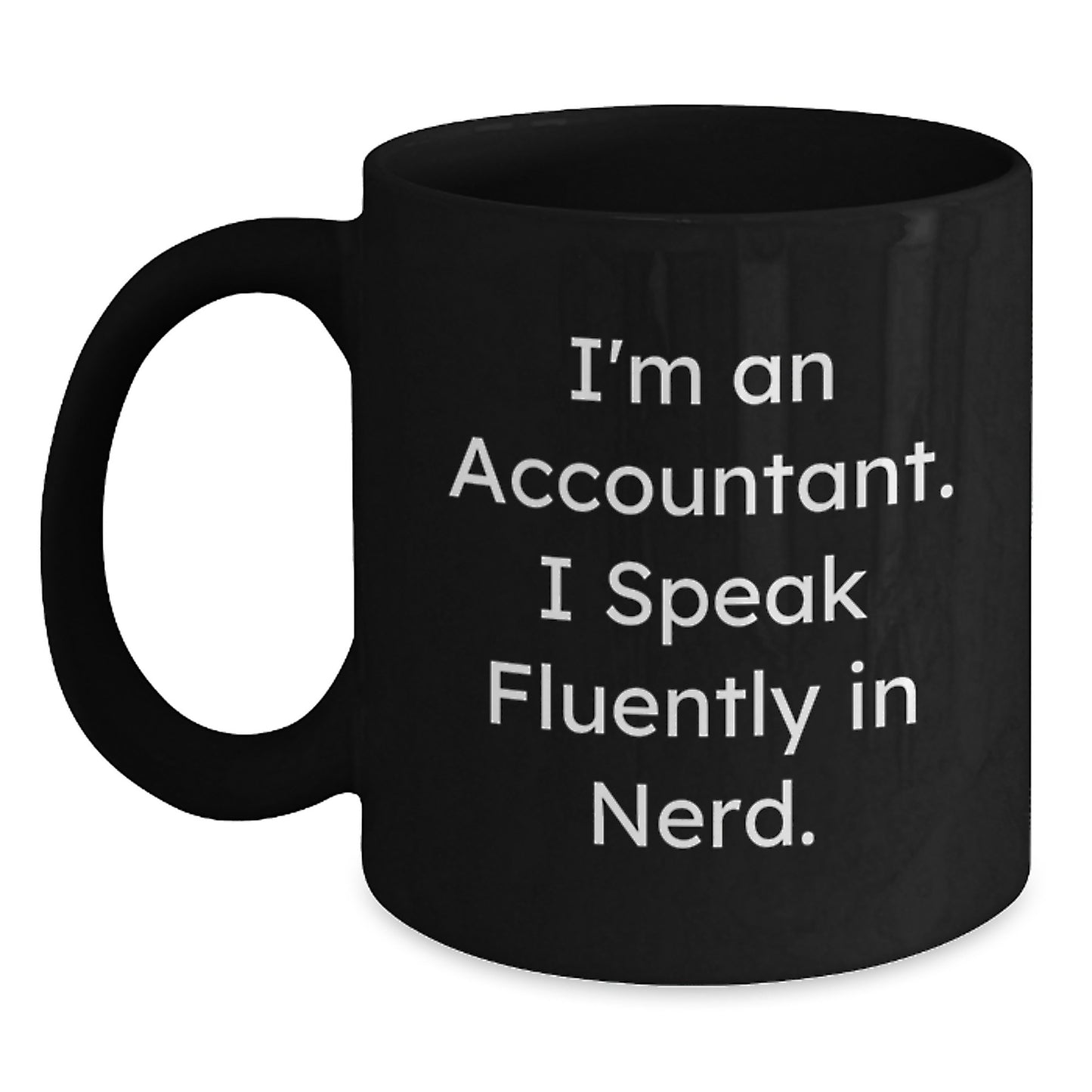 Unique Accountant Gifts for Graduation - Funny Black Coffee Mugs, 'I'm An Accountant. I Speak Fluently In genius.' Quote from Friends, Coworkers, Family - Main