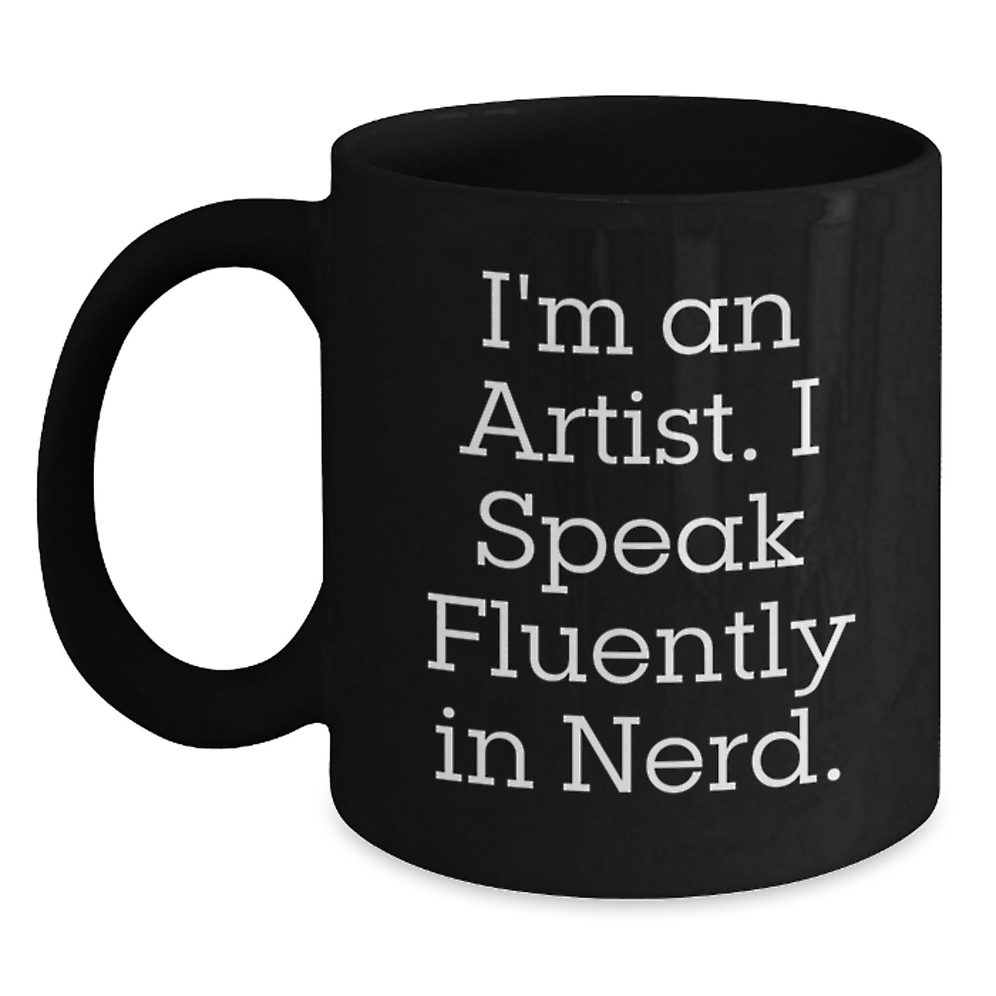 Funny Artist Gifts for Christmas - Black Coffee Mug with 'I'm An Artist. I Speak Fluently In genius.' Quote, Ideal Gift from Friends or Family - Main