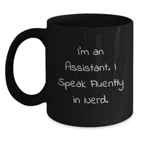 Load image into Gallery viewer, Funny Assistant Gifts, Black Coffee Mugs, Unique Christmas Memorable Presents for Men and Women, I'm An Assistant. I Speak Fluently In genius. - Main
