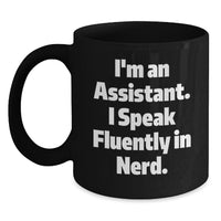 Load image into Gallery viewer, Funny Assistant Gifts for Men, Women, Friends from Coworkers, Family, Black Coffee Mug I&#39;m An Assistant. I Speak Fluently In genius. Christmas Unique - Main
