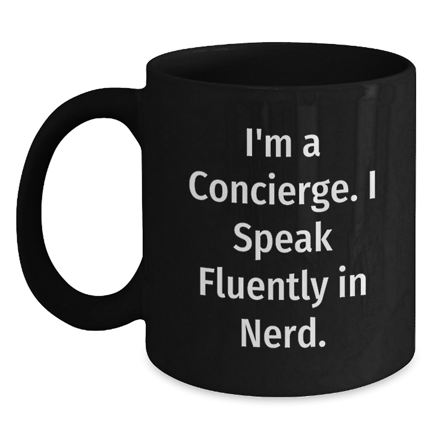 Funny Concierge Gifts from Friends for Graduation - Black Coffee Mug, 'I'm A Concierge. I Speak Fluently In genius.' - Main