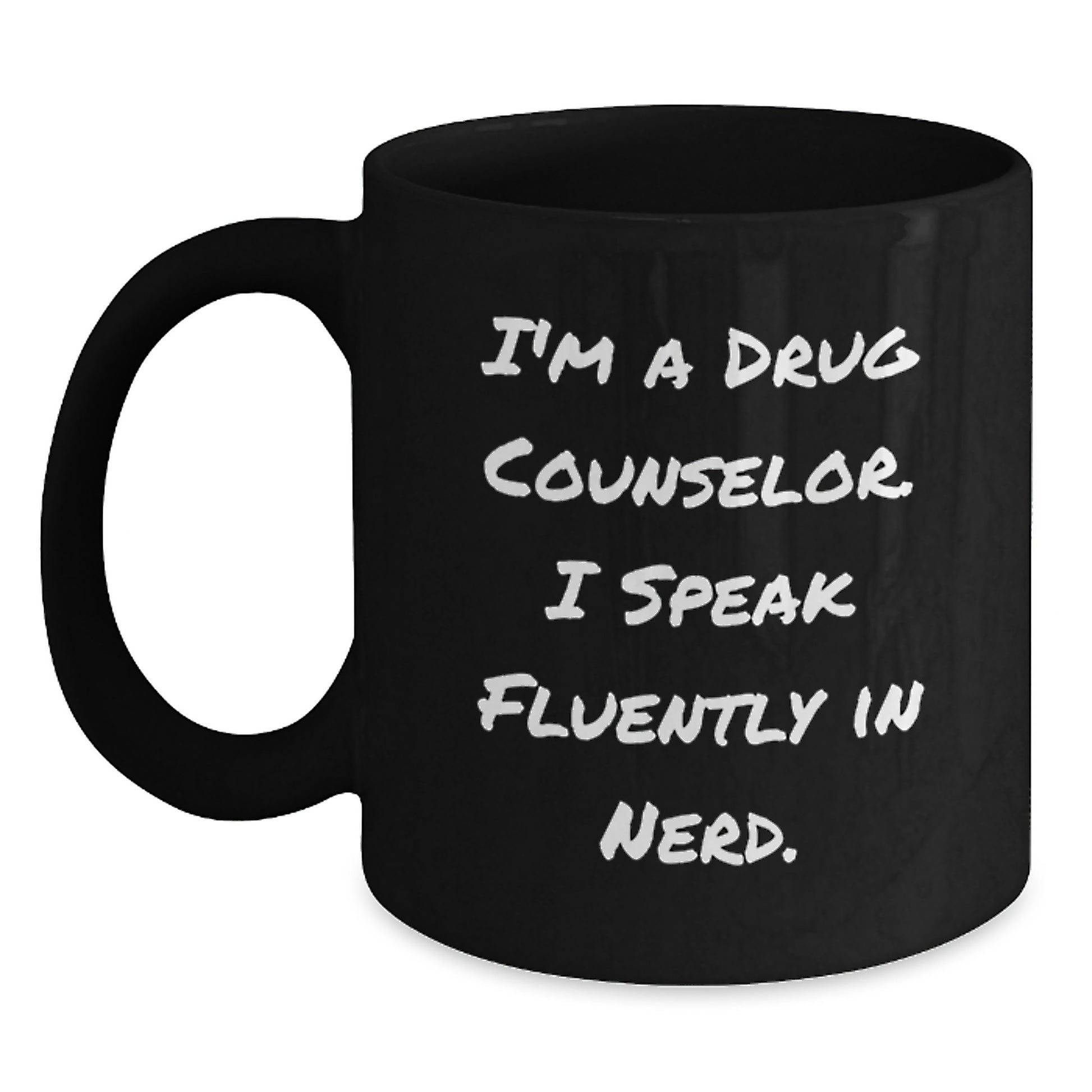 Funny Graduation Unique Gifts for Drug Counselor Friends from Men, Black Coffee Mug with 'I'm A Drug Counselor. I Speak Fluently In genius.' Quote - Main