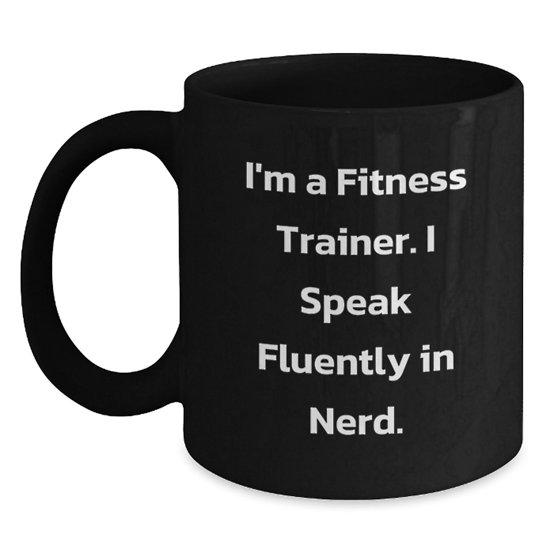 Funny Fitness Trainer Coffee Mug Gifts from Men to Friends - I'm A Fitness Trainer. I Speak Fluently In genius. Graduation Unique Gifts - Main