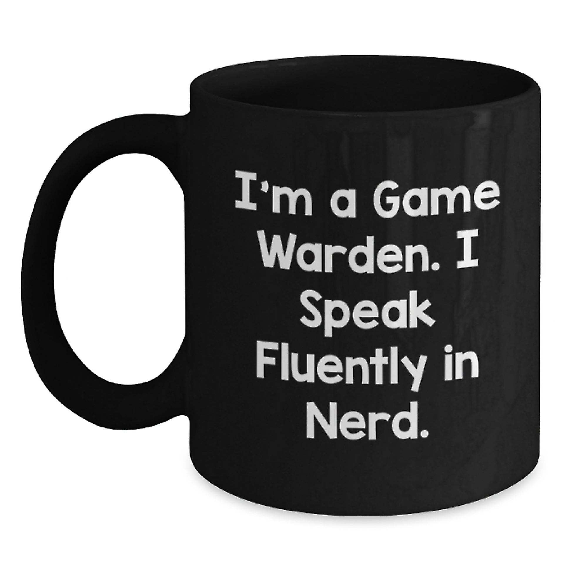Funny Game Warden Gifts for Game Wardens, Black Coffee Mug, I'm A Game Warden. I Speak Fluently In genius. Unique Graduation Unique Gifts from Friends for Game Wardens - Main