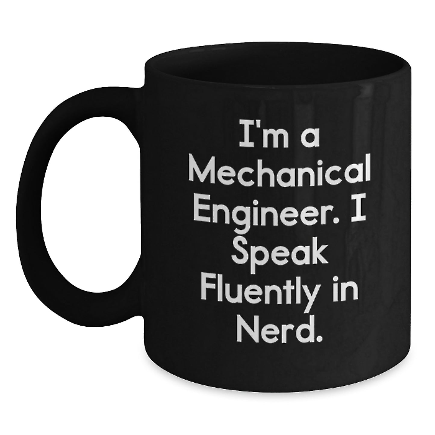 Funny Mechanical Engineer Gifts from Friends, Inspirational Black Coffee Mug for Men, I'm A Mechanical Engineer. I Speak Fluently In genius. Graduation Unique Gift - Main