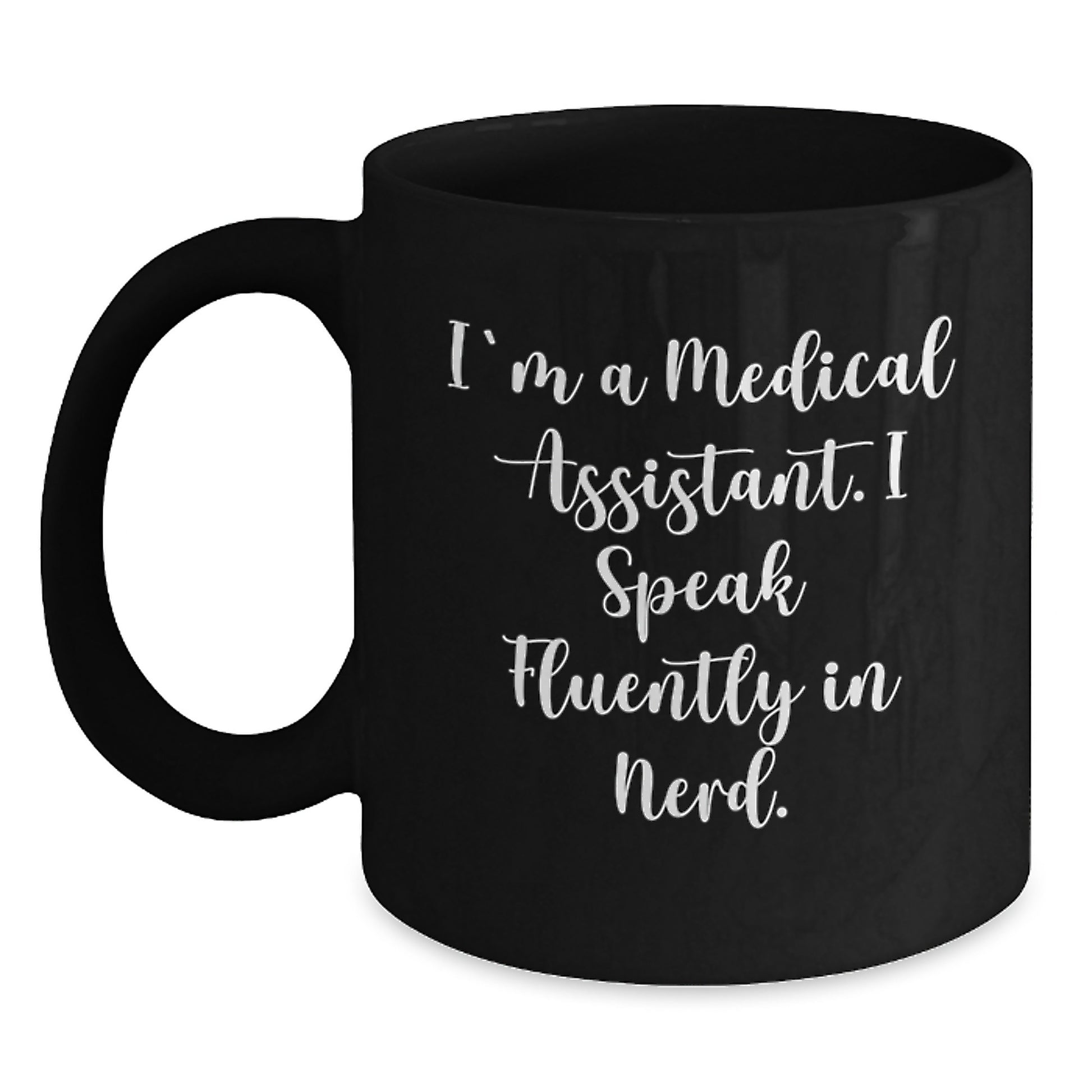 Funny Medical Assistant Gifts for Medical Assistant Graduation - Black Coffee Mug with 'I'm A Medical Assistant. I Speak Fluently In genius.' - Gifts from Friends, Family, Coworkers - Main