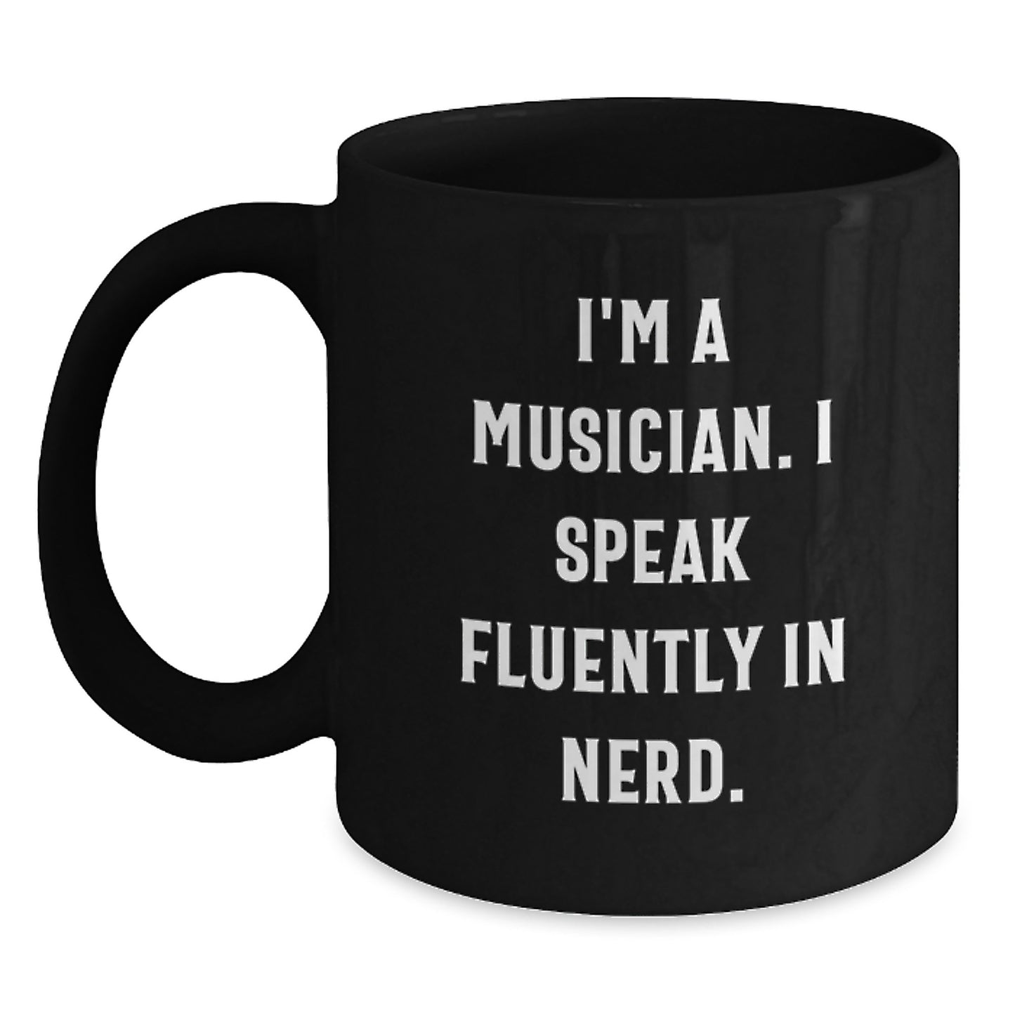 Funny Musician Gifts for Men, Unique Black Coffee Mug, I'm A Musician, I Speak Fluently In genius. Graduation Unique Gifts from Friends - Main