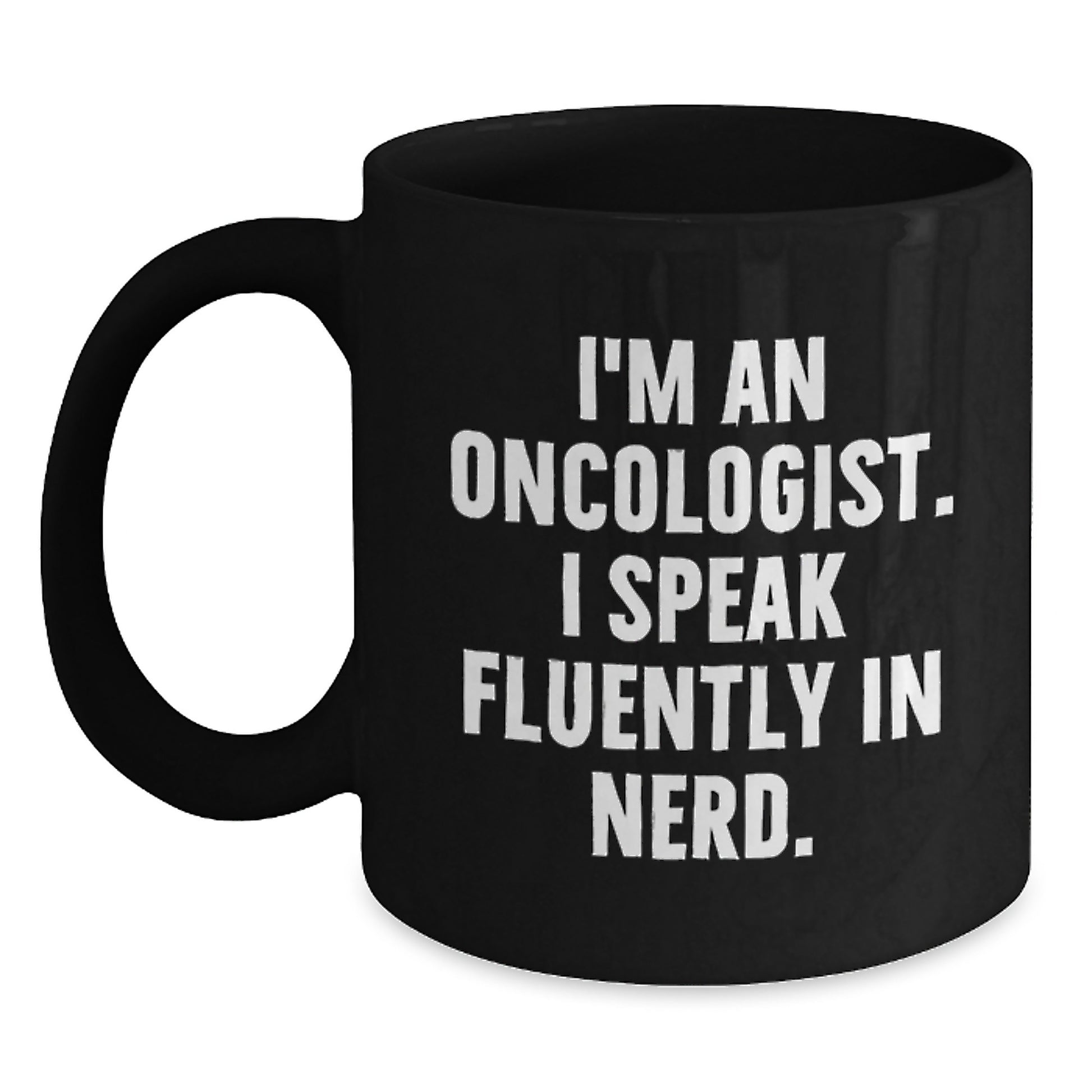 Oncologist Gifts Funny Quotes Black Coffee Mug for Him or Her - Main