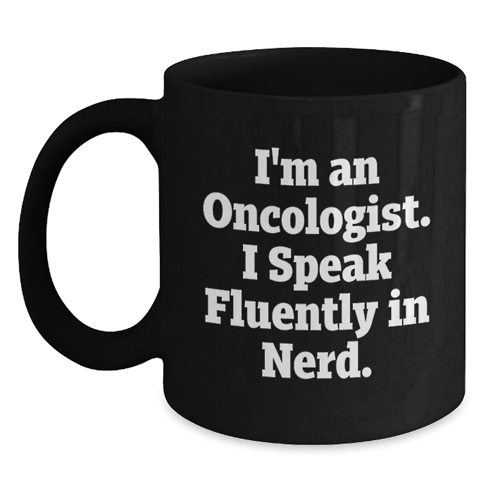 A Funny Gift from Friends to Oncologist Graduation Unique Black Coffee Mug 'I Speak Fluently In genius' - Main