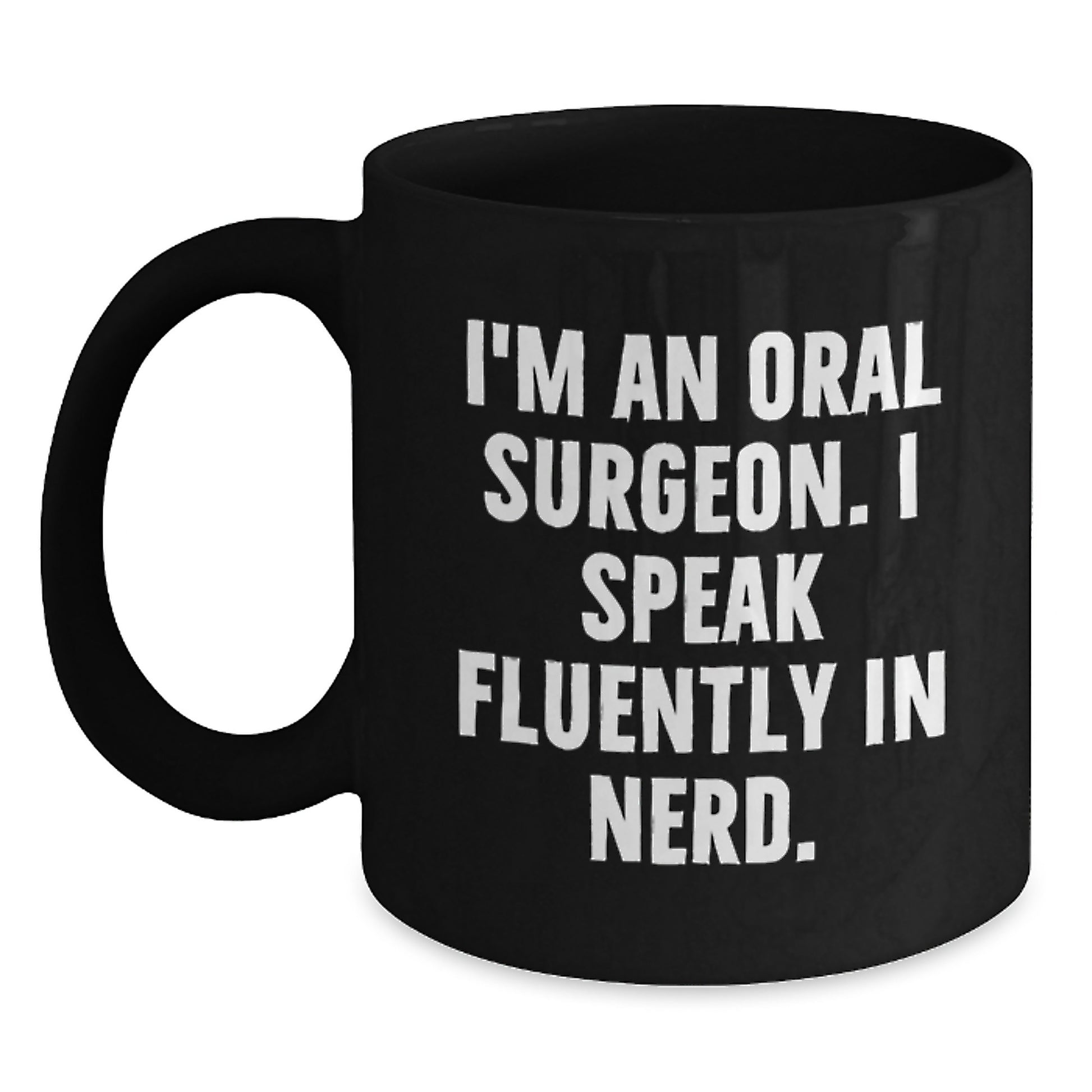 Funny Quote for Oral Surgeon Gifts from Friends, Unique Graduation Unique Gifts for Him, 11oz or 15oz Black Coffee Mug with 'I'm An Oral Surgeon' - Main