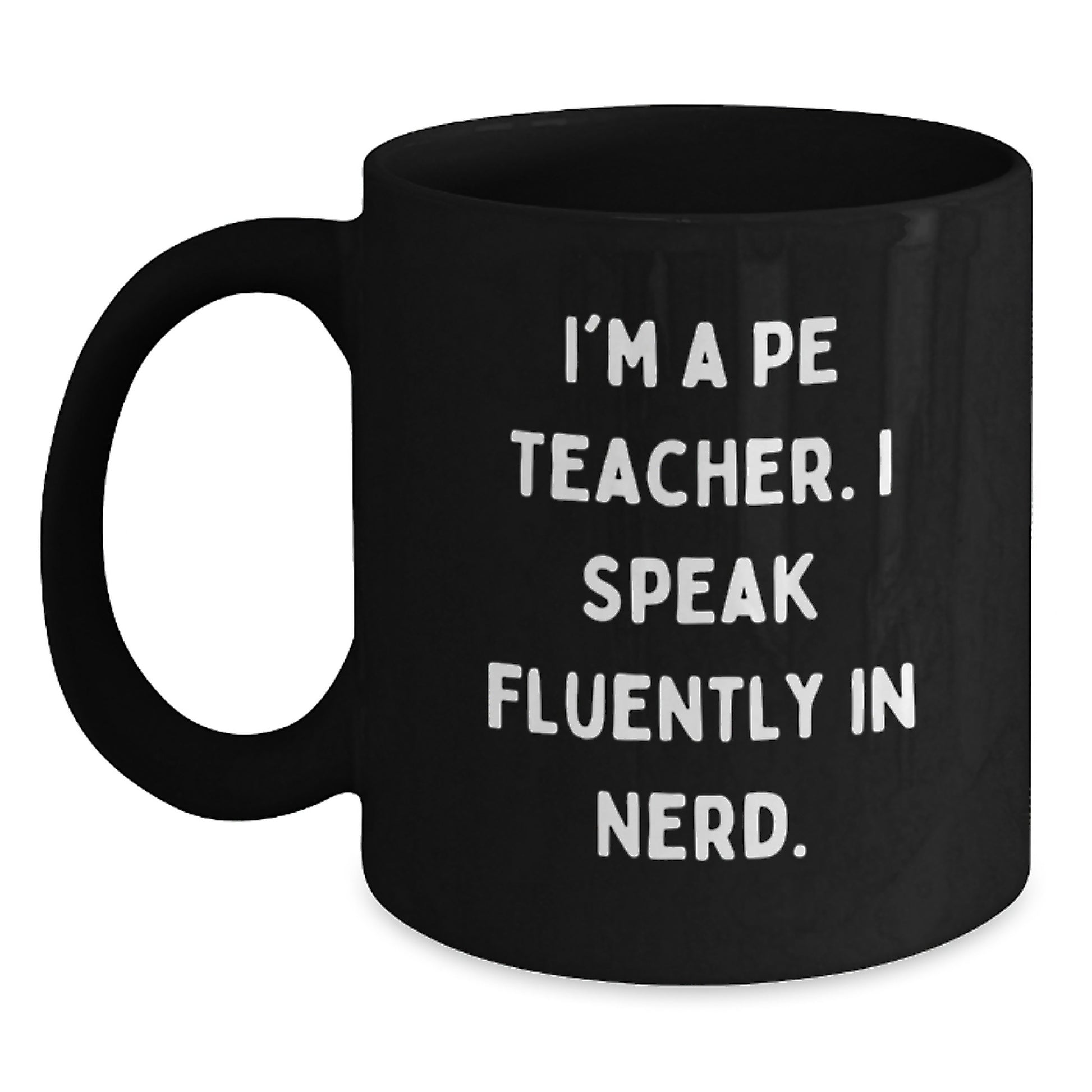 Funny PE Teacher Gifts from Friends, Men, or Family - Black Coffee Mug for PE Teacher, Graduation Unique Gifts, I'm A PE Teacher, I Speak Fluently In genius. - Main