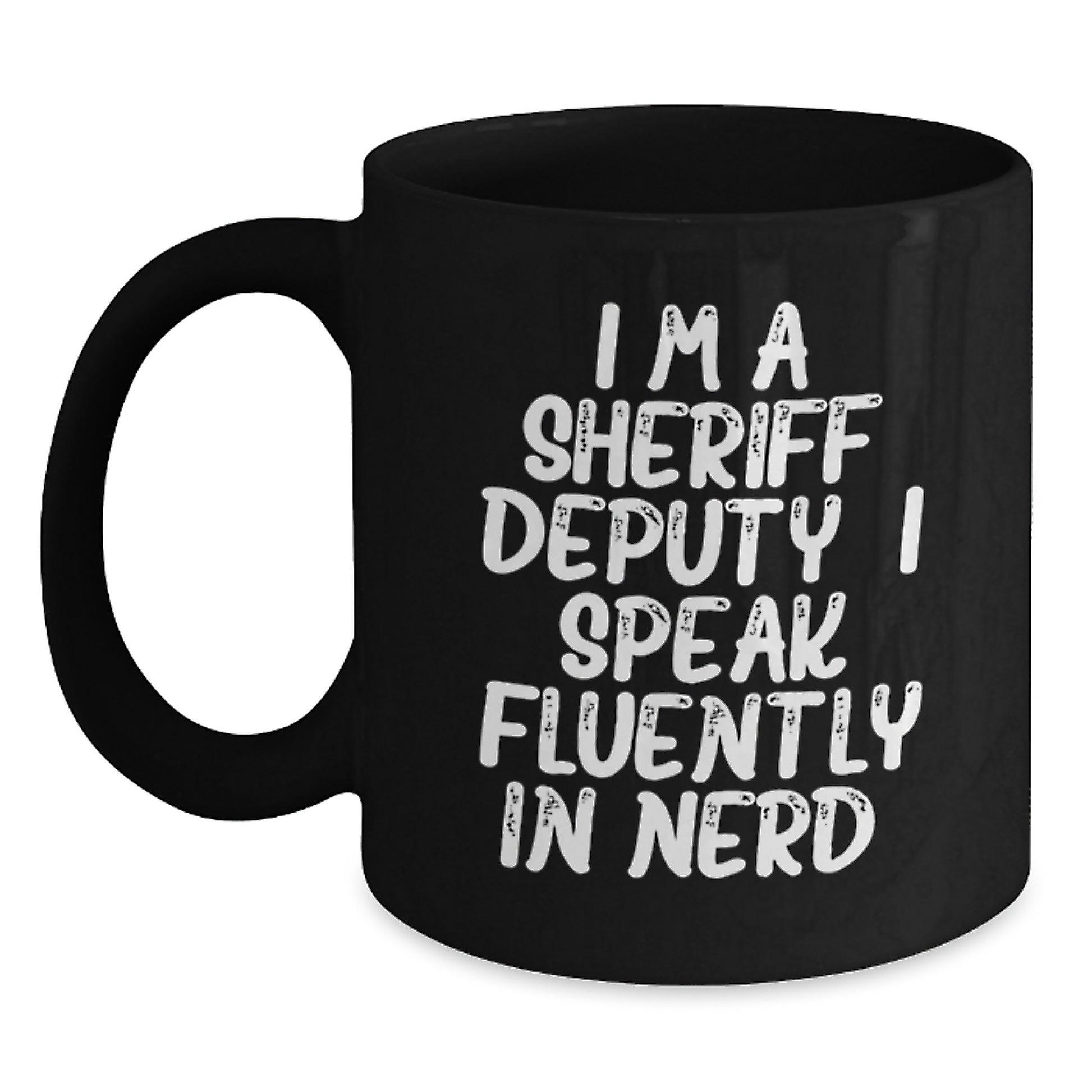 Funny Sheriff Deputy Gifts, Black Coffee Mug for Sheriff Deputy, I'm A Sheriff Deputy. I Speak Fluently In genius., Unique Graduation Gifts for Men, Sheriff Deputy Appreciation - Main