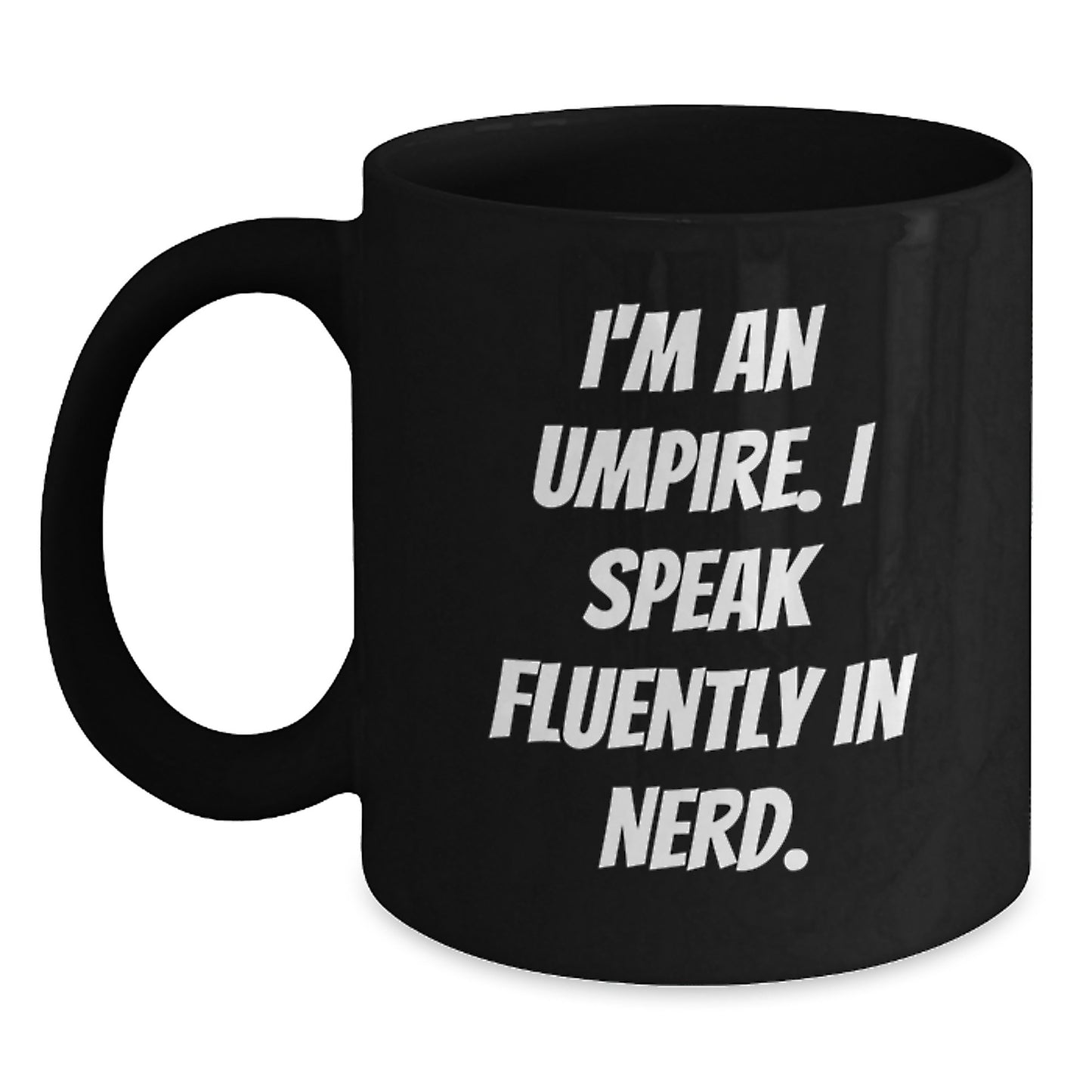 Umpire Gifts from Men to Friends on Valentine's, Funny Quote Black Coffee Mug, Ceramic Mug for Umpire Enthusiasts, Umpire Lover Mug - Main
