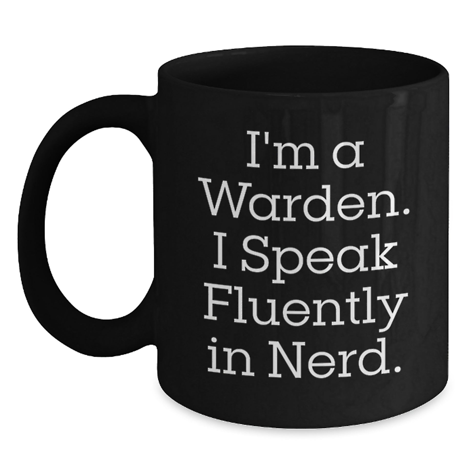 Funny Warden Gifts for Him, I'm A Warden. I Speak Fluently In genius. Black Coffee Mug, Graduation Unique Gifts from Men, Family, Friends - Main