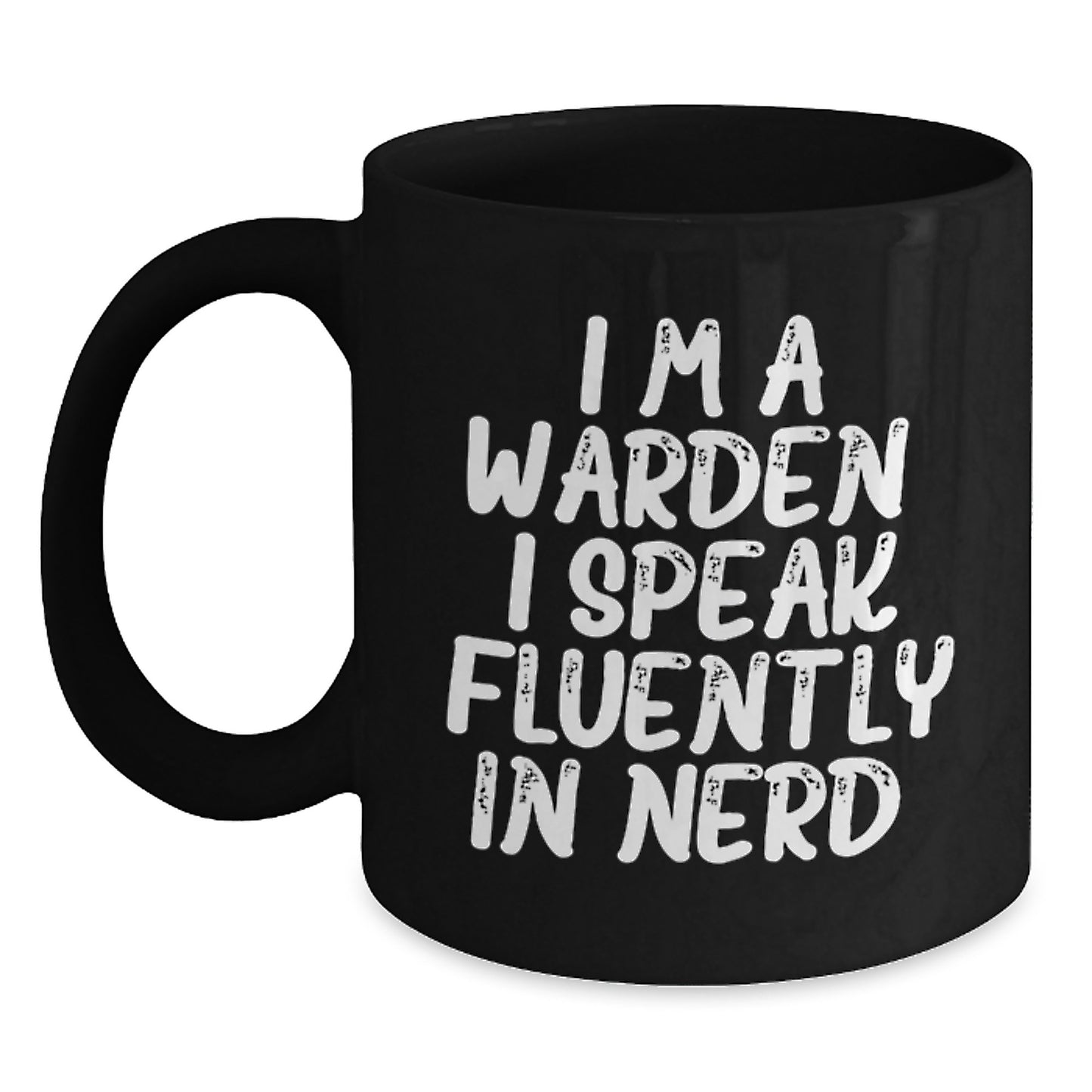 Funny Warden Gifts, Black Coffee Mug for Men, Women, Friends, Coworkers, Family - I'm A Warden. I Speak Fluently In genius. - Main