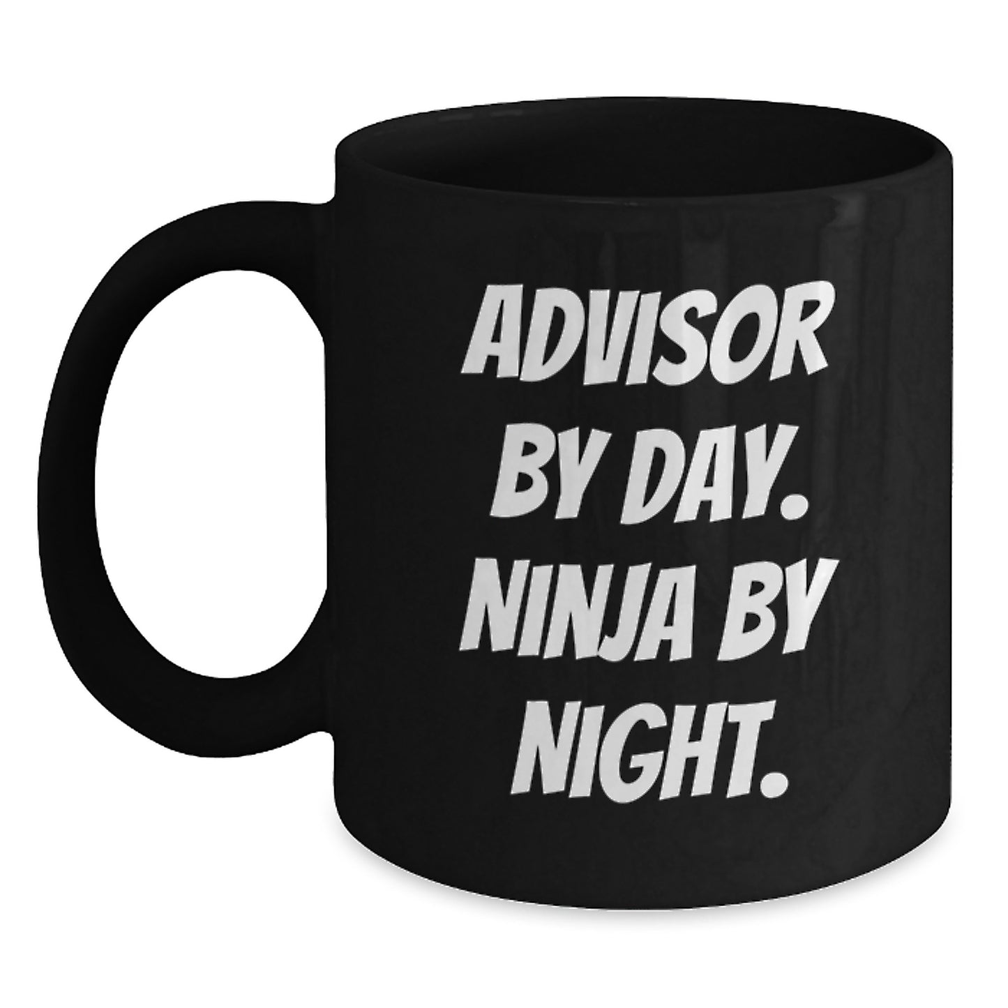 Funny Advisor Gifts from Men to Friends Black Coffee Mug - Advisor By Day Ninja By Night Birthday Unique Gift - Main