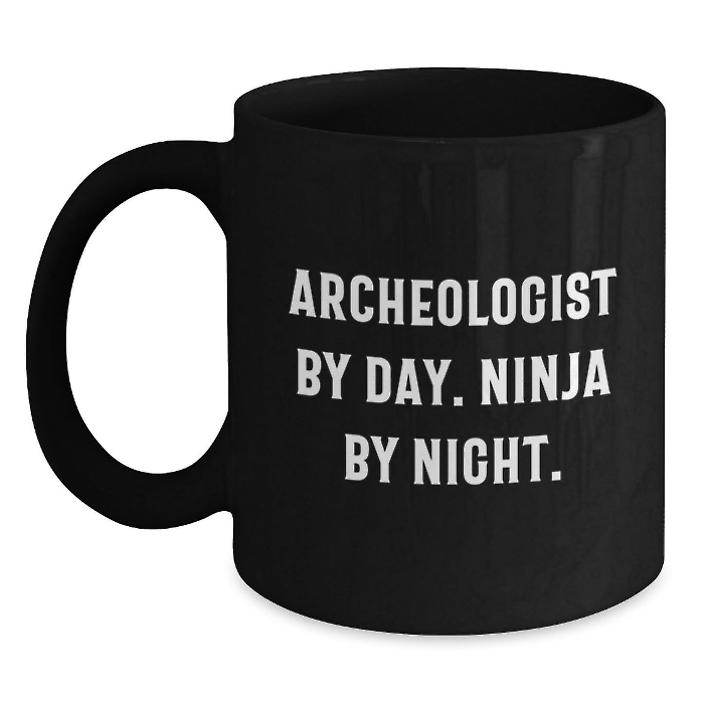Archeologist Gifts for Him - Funny Quote - Graduation Unique Mugs for Coffee Lovers from Friends - Archeologist By Day Ninja By Night Black Ceramic Mug - Main