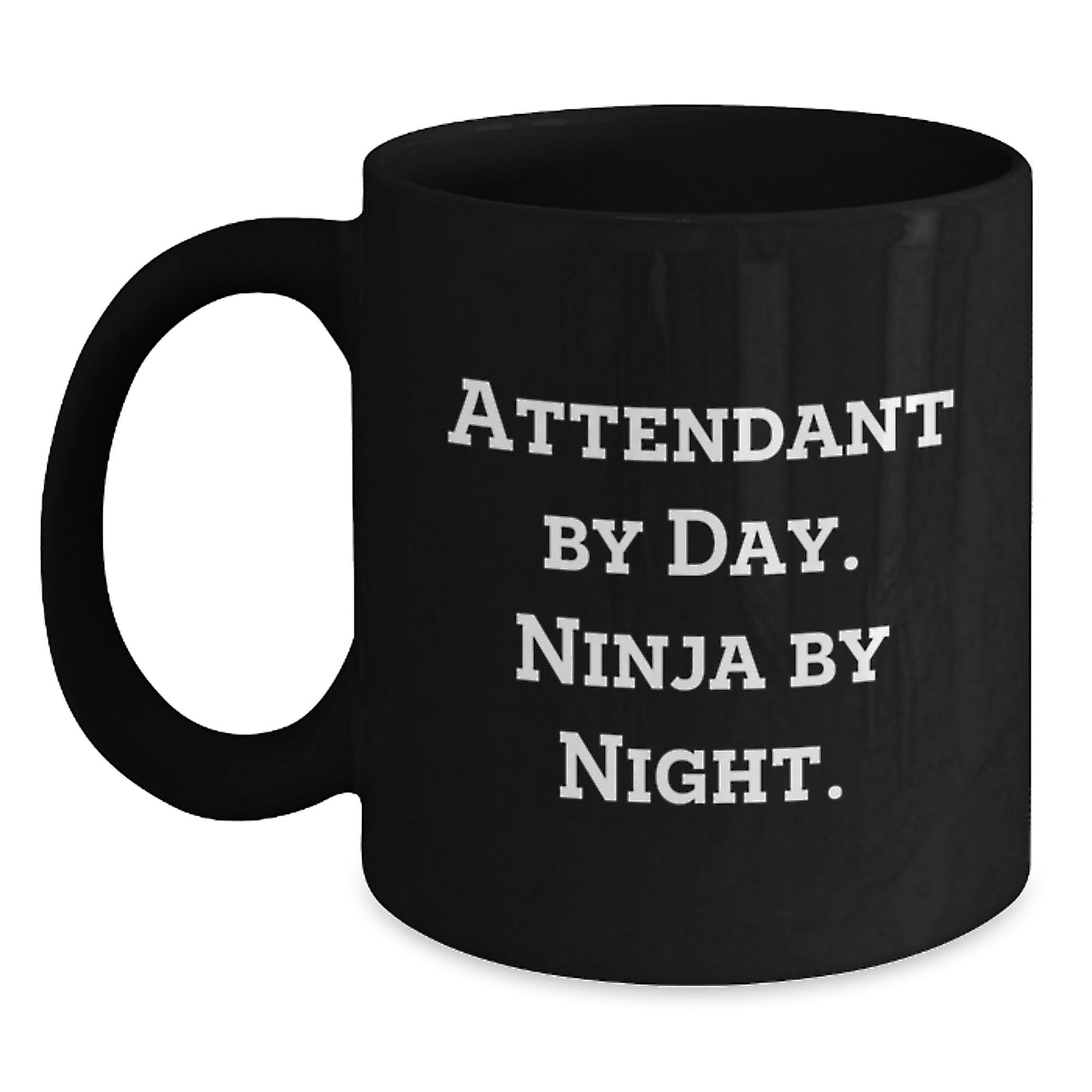 Unique Attendant Gifts from Friends for Birthday, Black Coffee Mug, Attendant By Day. Ninja By Night. - Main