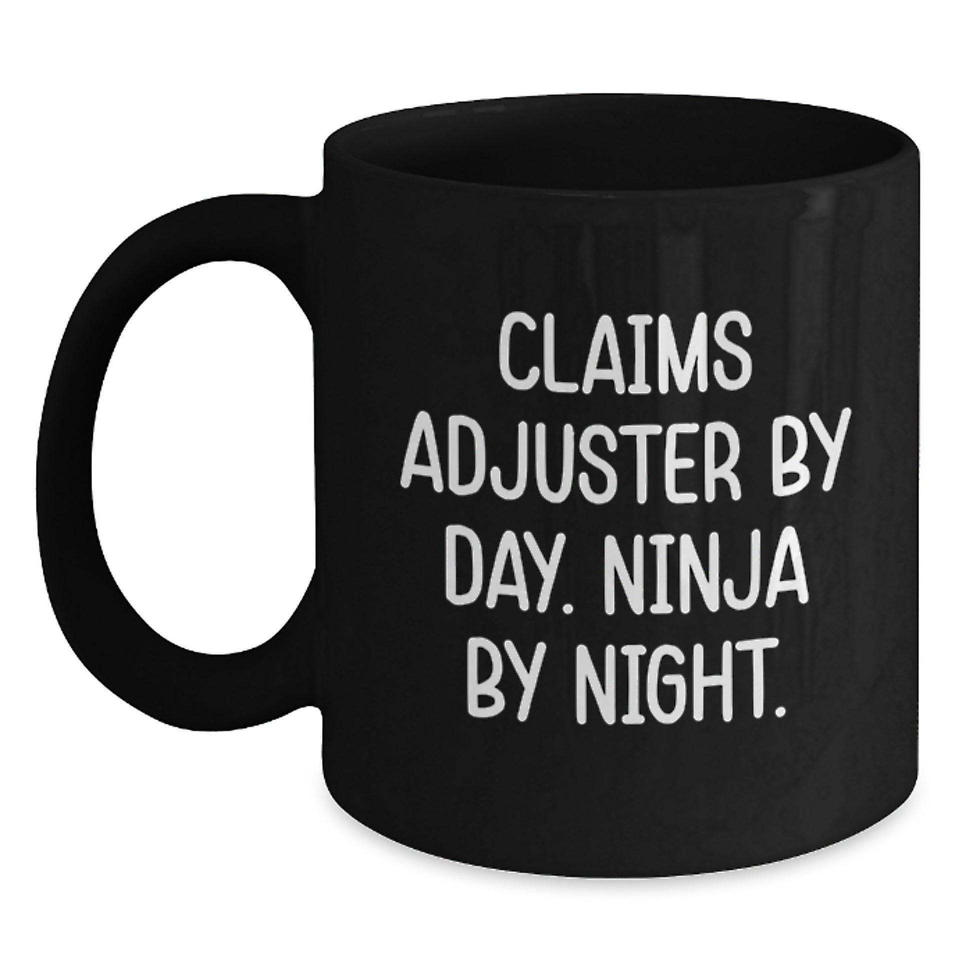 Funny Claims Adjuster Gifts from Friends to Graduation Unique Gifts for Claims Adjuster, Black Coffee Mug, Claims Adjuster By Day. Ninja By Night. Quote - Main