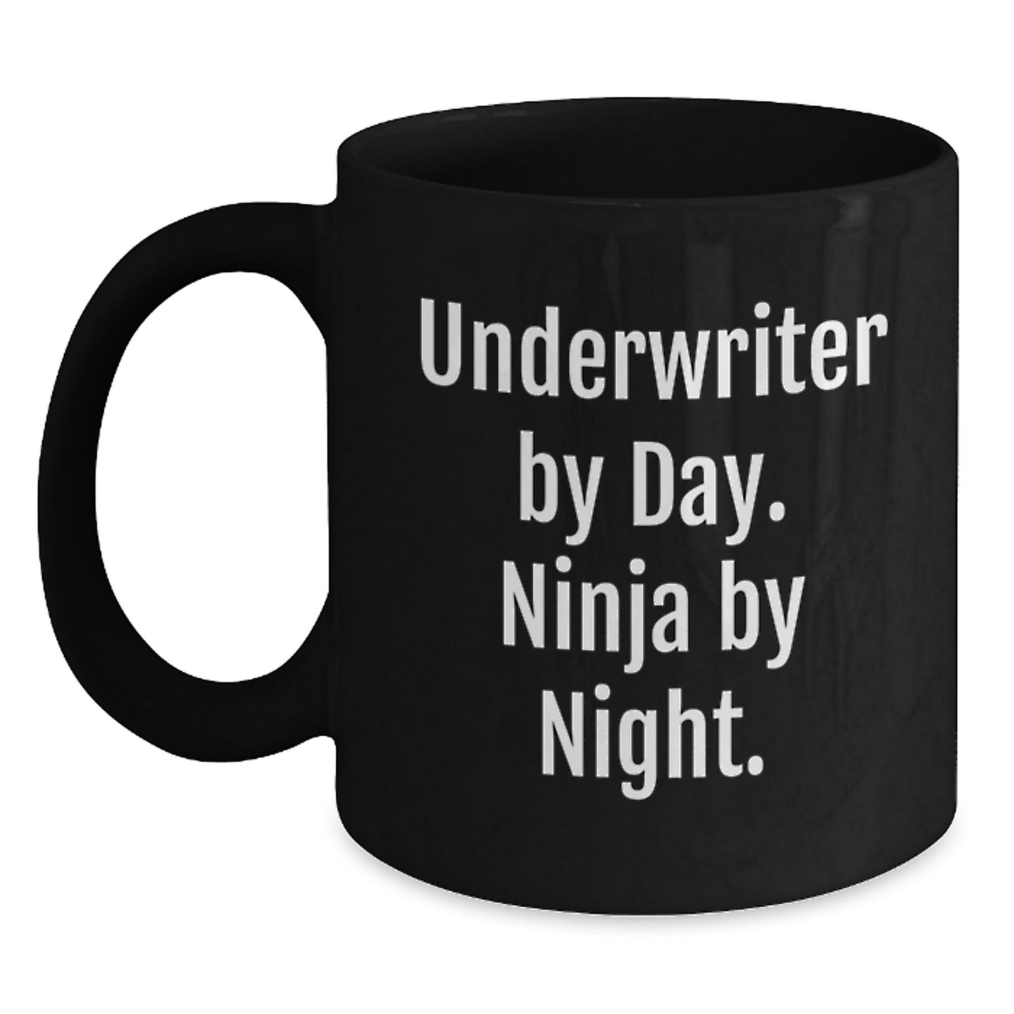 Underwriter Unique Gifts by Day Funny Ninja Mug Black Coffee 11oz or 15oz - Main