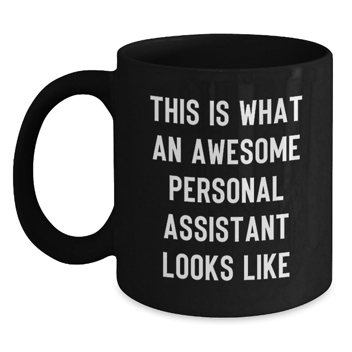Funny Personal Assistant Gifts from Men for Women Valentine's Unique Personal Assistant Black Coffee Mug 'This Is What An Awesome Personal Assistant Looks Like' - Main
