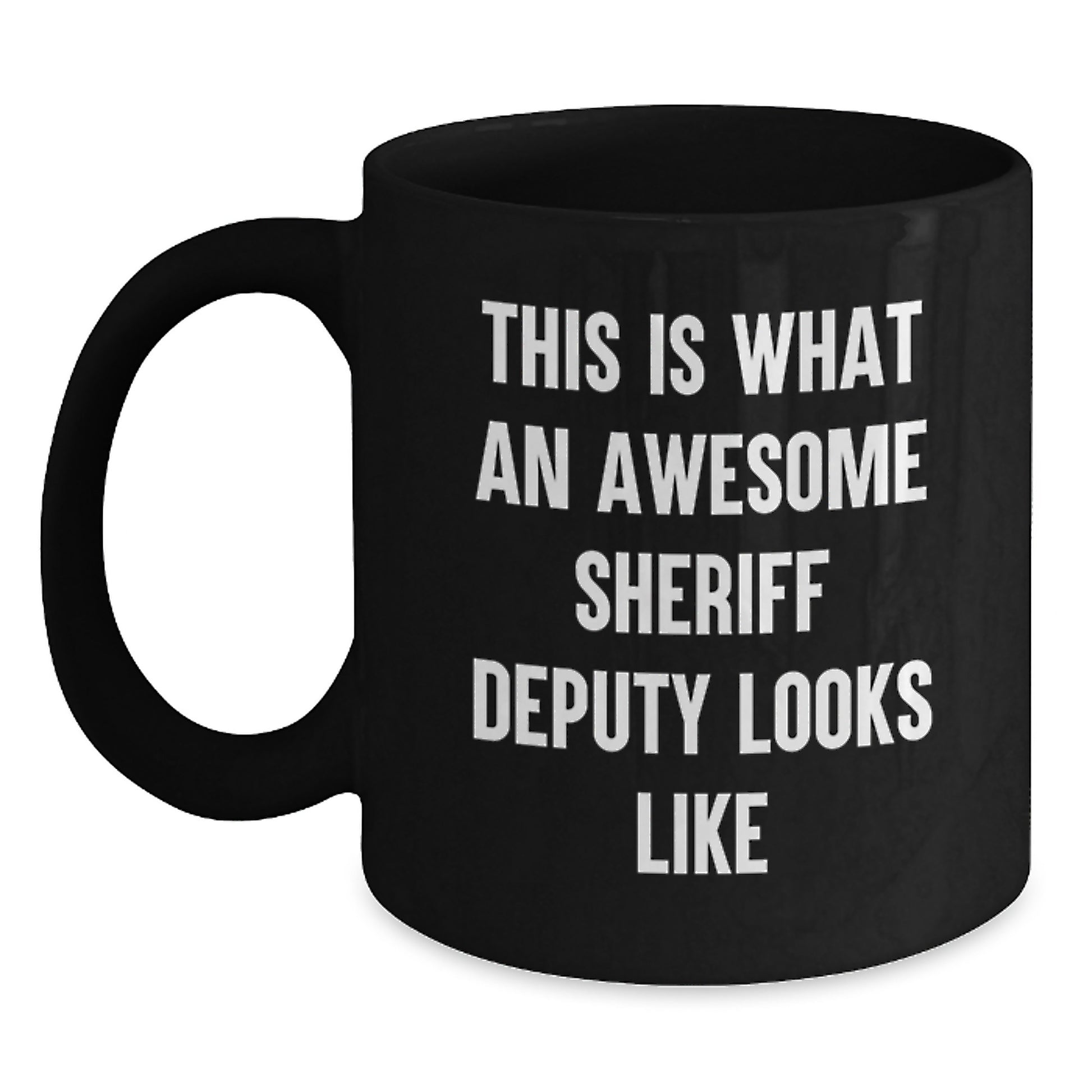 Sheriff Deputy Gifts, Funny Quote, Black Coffee Mug for Men, Women, Friends, Coworkers, Family, Graduation Unique Gifts from Sheriff Deputy Fans - Main