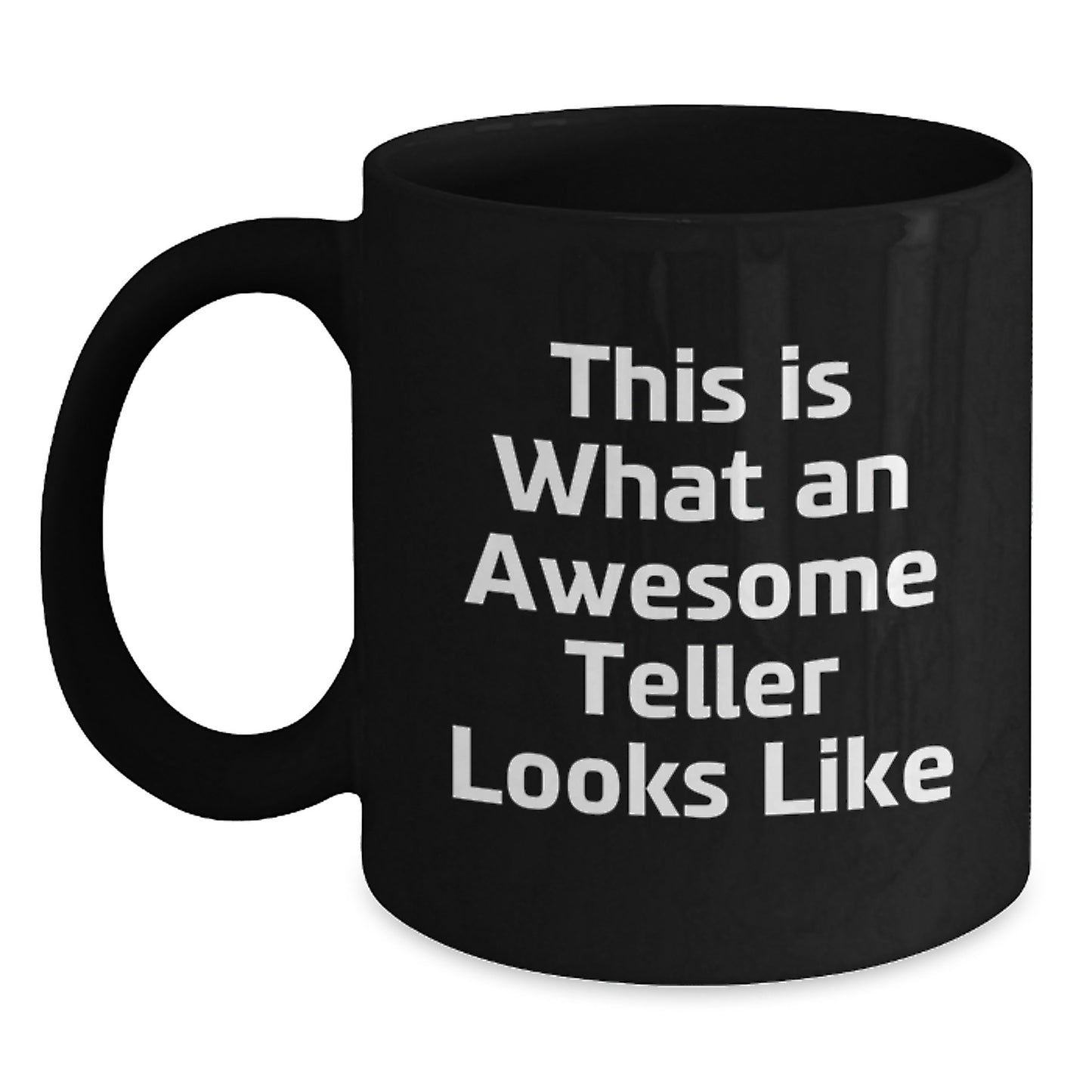 Funny Teller Gifts from Friends and Family, This Is What An Awesome Teller Looks Like Black Coffee Mug, Perfect for Graduation Unique Gifts - Main