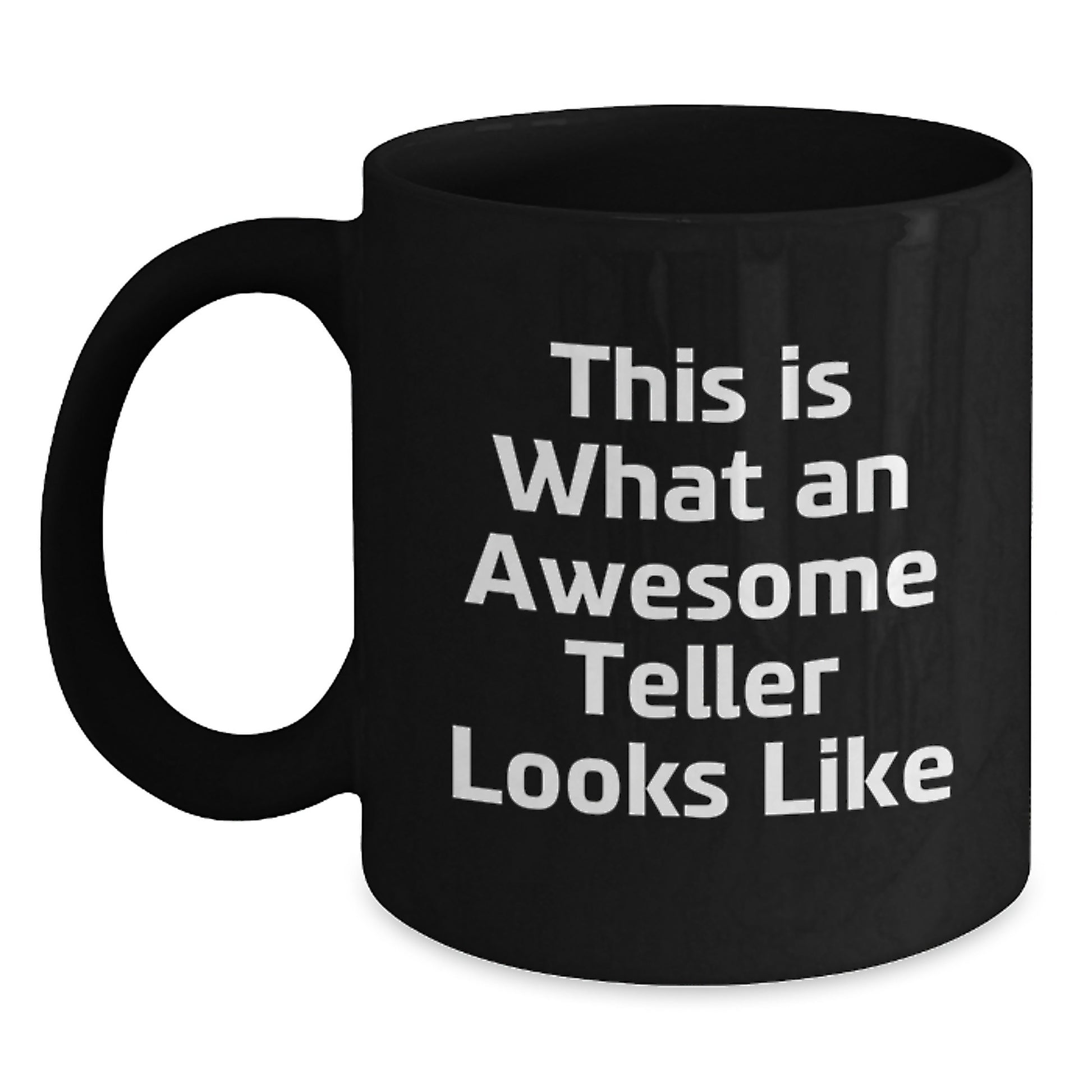 Funny Teller Gifts from Friends and Family, This Is What An Awesome Teller Looks Like Black Coffee Mug, Perfect for Graduation Unique Gifts - Main