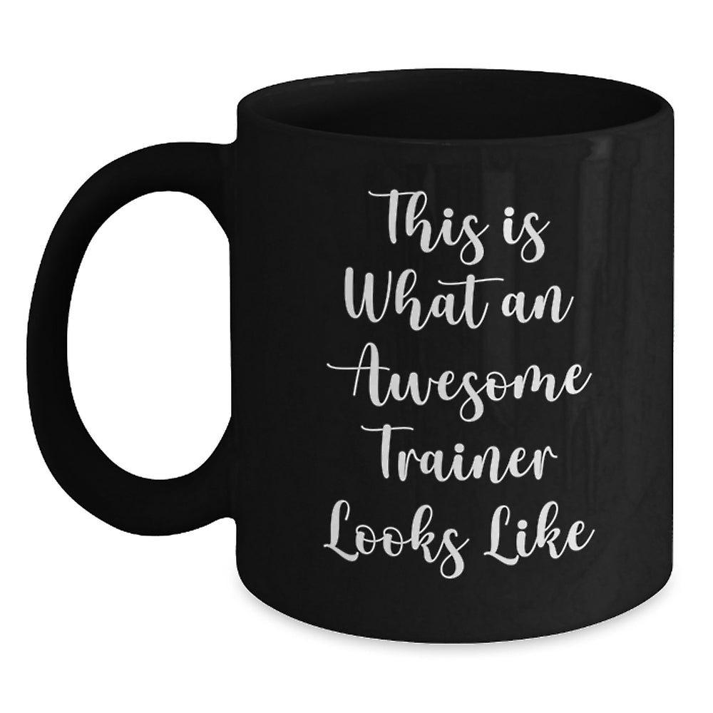 Trainer Gifts Funny This Is What An Awesome Trainer Looks Like Black Coffee Mug Birthday - Main