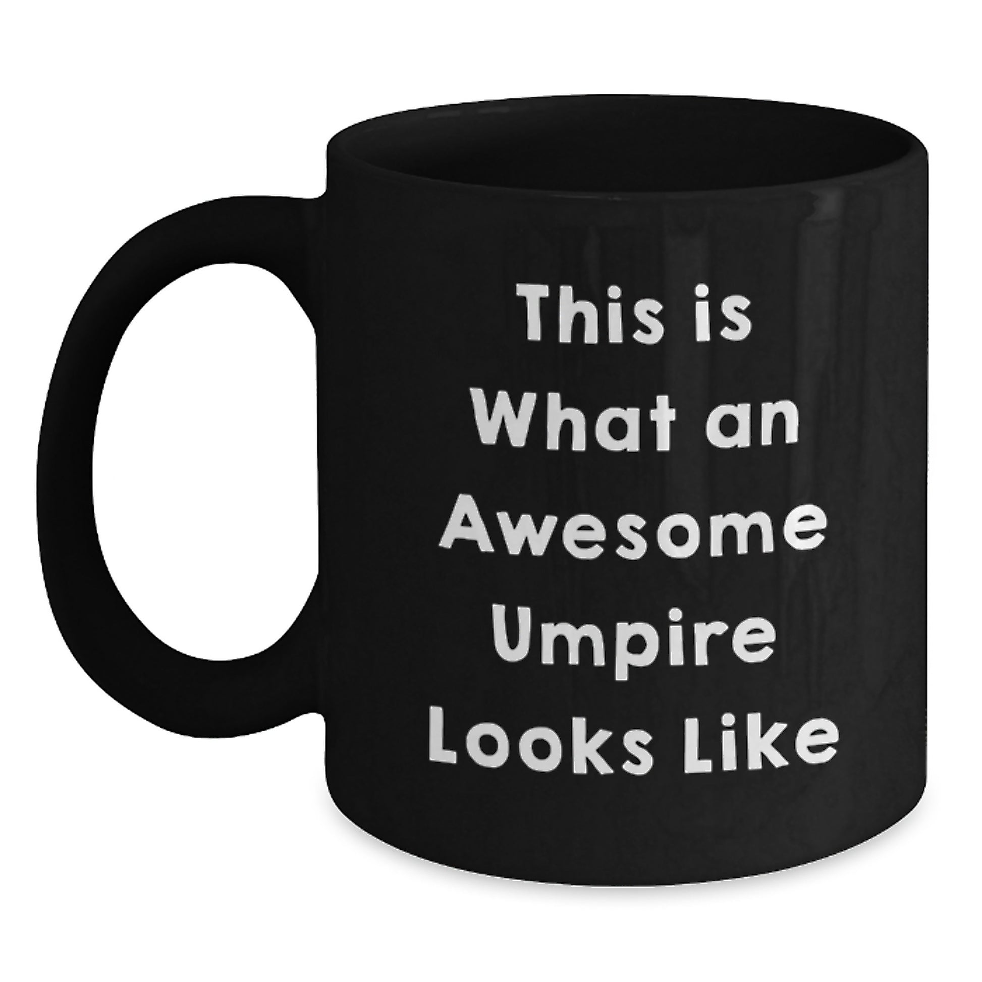 Funny Umpire Gifts for Him, Black Coffee Mug, Perfect Umpire Quote for Graduation Unique Gifts from Friends - Main