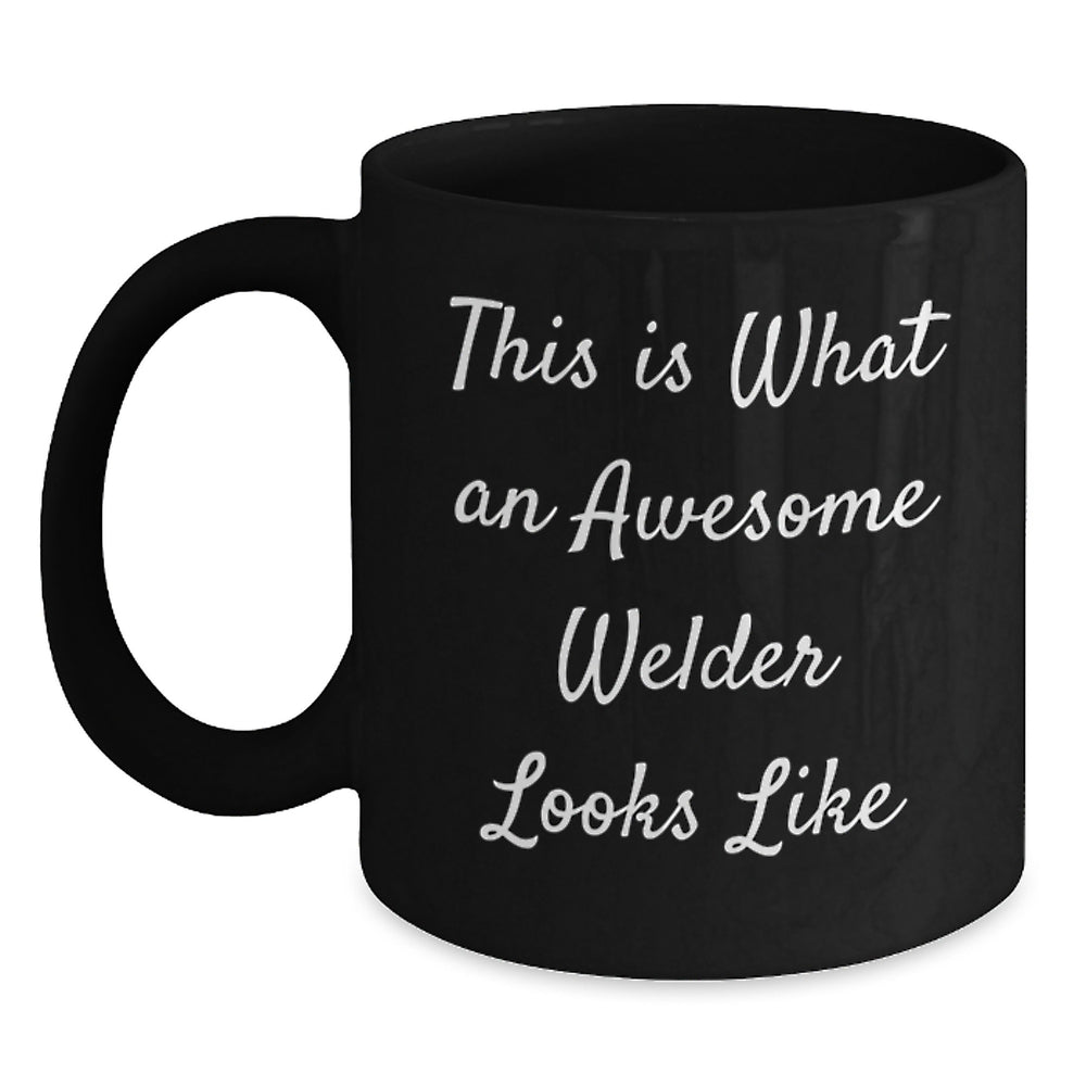 Funny Gifts from Friends to Awesome Welders - Black Coffee Mug, Christmas Unique Presents for Men, Inspirational Quotes 'This Is What An Awesome Welder Looks Like' - Main