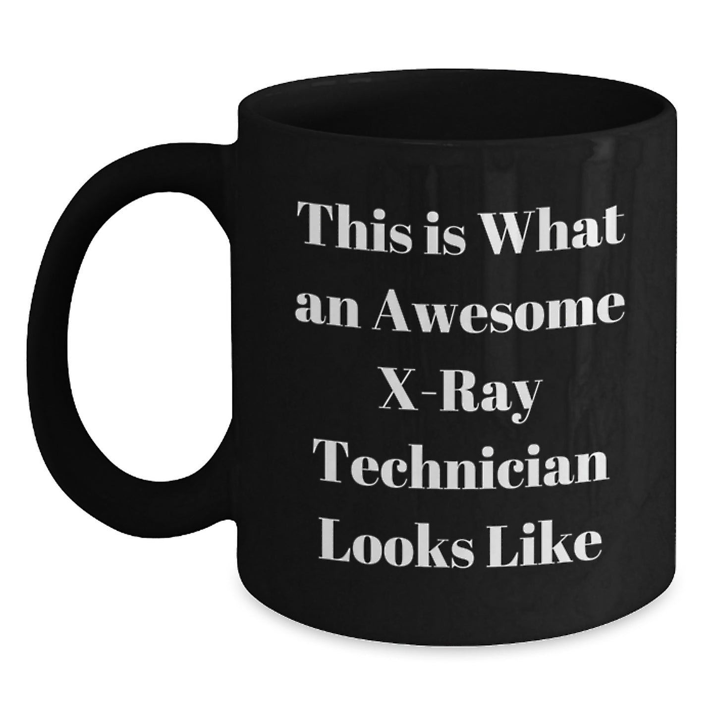 Funny X-Ray Technician Gifts from Men - Black Coffee Mug for X-Ray Technician Women Friends Coworkers Family, Inspirational Quote, Christmas Unique Gifts - Main