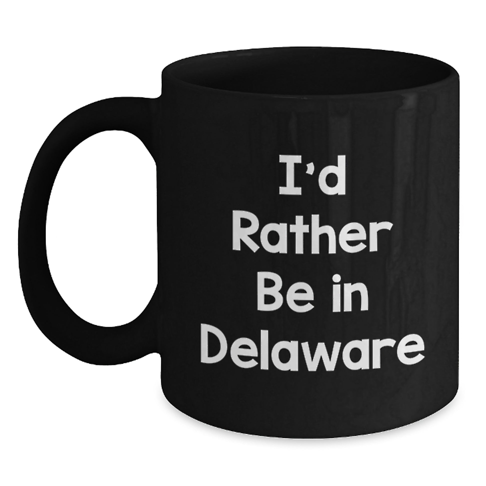 Funny Delaware Gifts for Friends Gift from the Heart Black Coffee Mugs I'd Rather Be In Delaware - Main