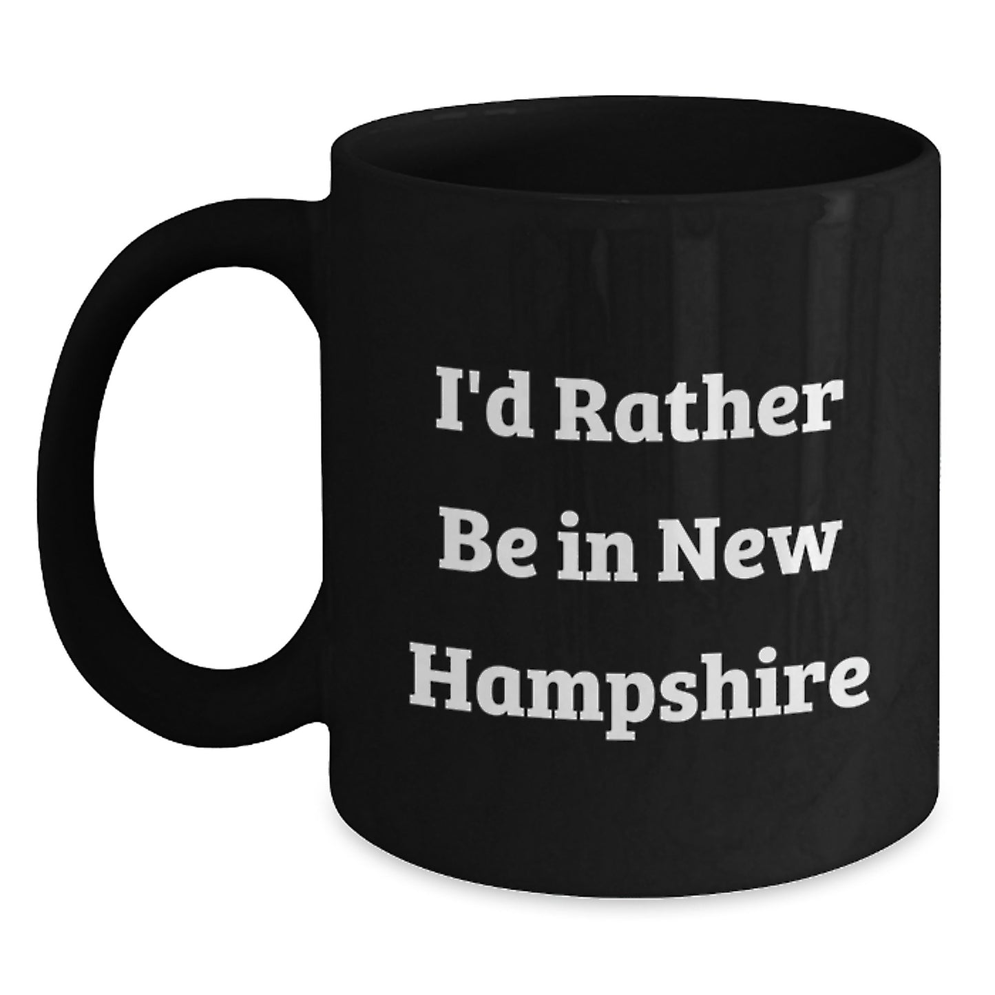 New Hampshire Black Coffee Mug, Funny Quote 'I'd Rather Be In New Hampshire', Gifts from Family to Friends for Graduation Unique Gifts - Main
