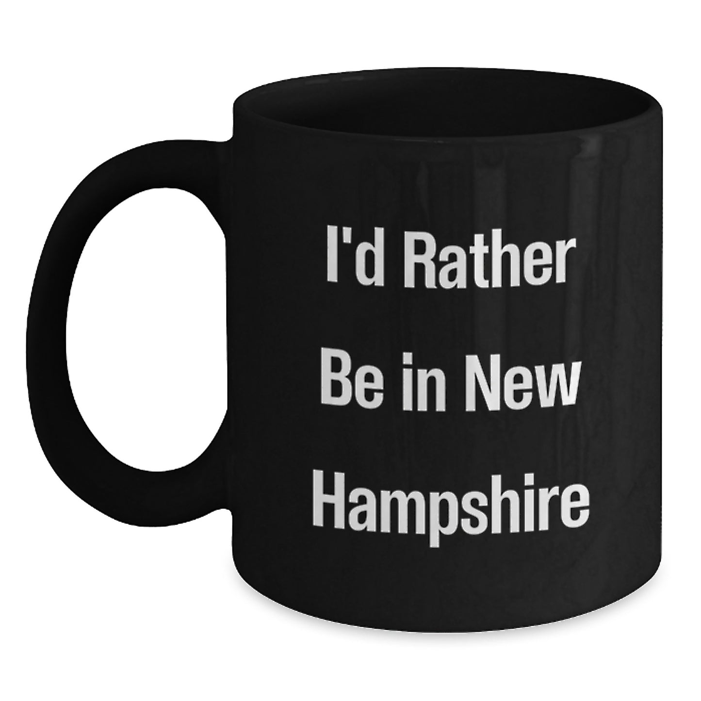 New Hampshire Black Coffee Mug, Funny Quote 'I'd Rather Be In New Hampshire', Ideal Gifts from Friend to Friend for Graduation - Main