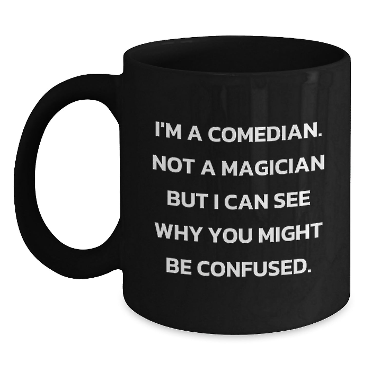 Funny Comedian Gifts for Graduation, Comedian Black Coffee Mug, 'I'm A Comedian. Not A Magician...' - Main