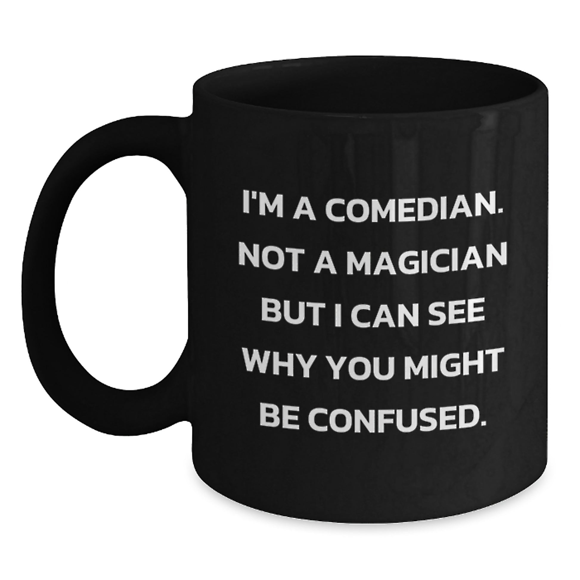 Funny Comedian Gifts for Graduation, Comedian Black Coffee Mug, 'I'm A Comedian. Not A Magician...' - Main